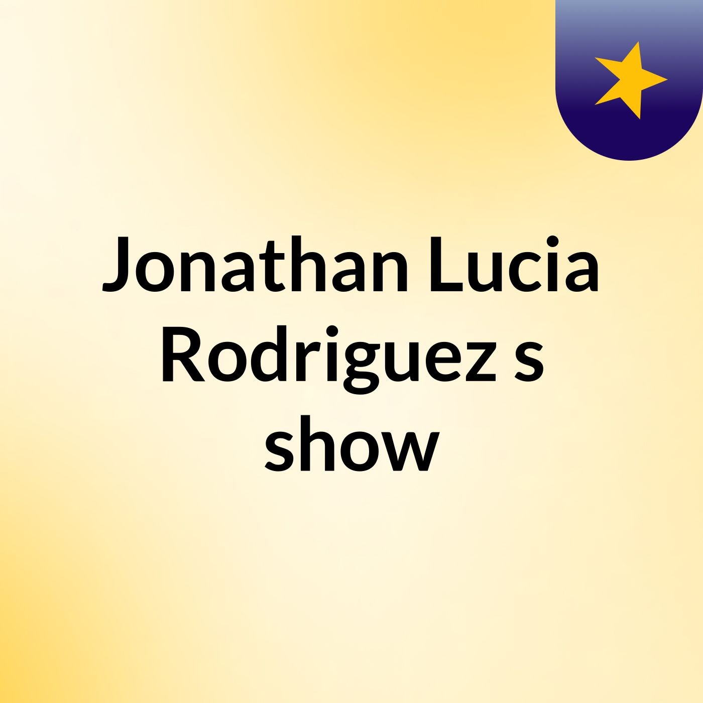 Jonathan Lucia Rodriguez's show