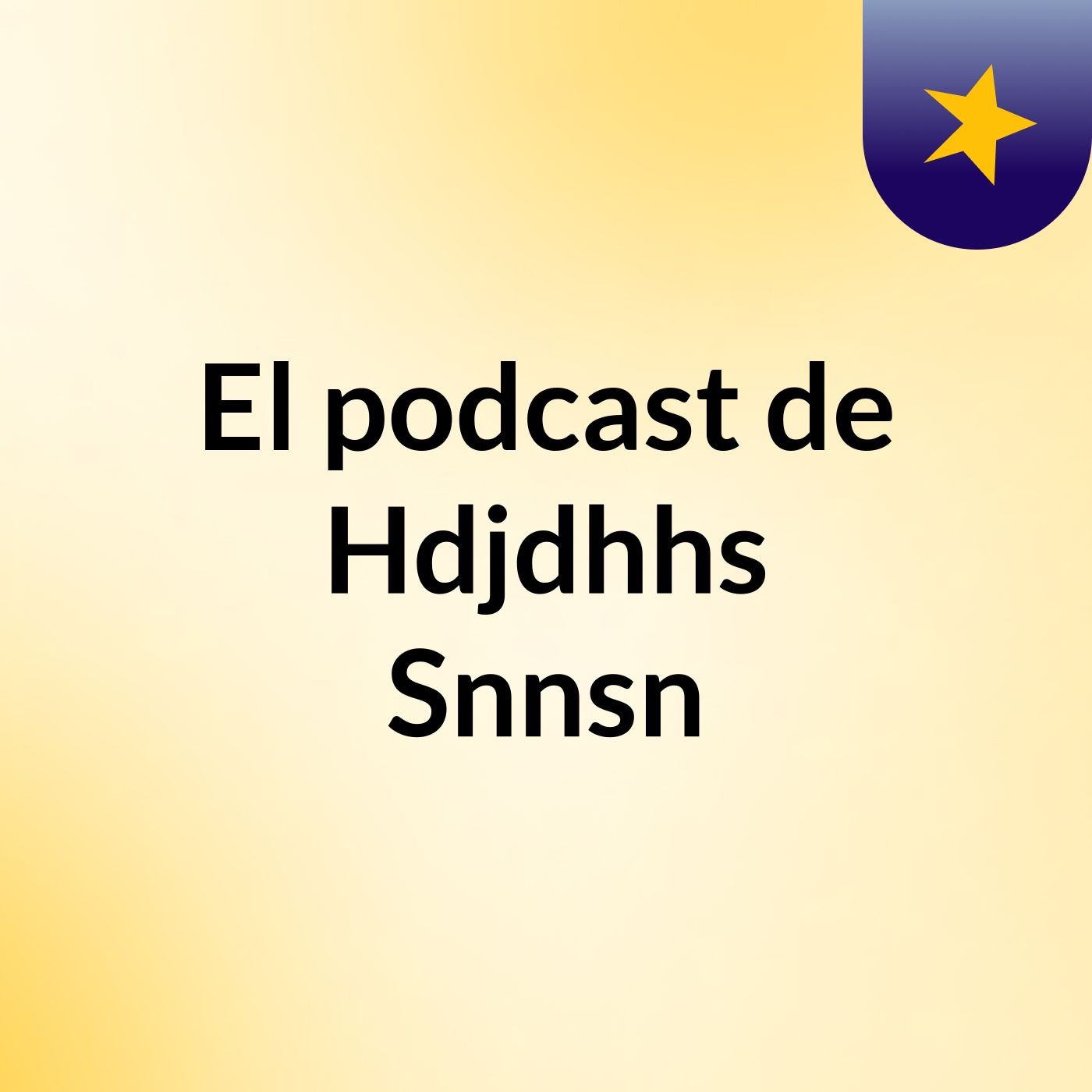 El podcast de Hdjdhhs Snnsn podcast artwork
