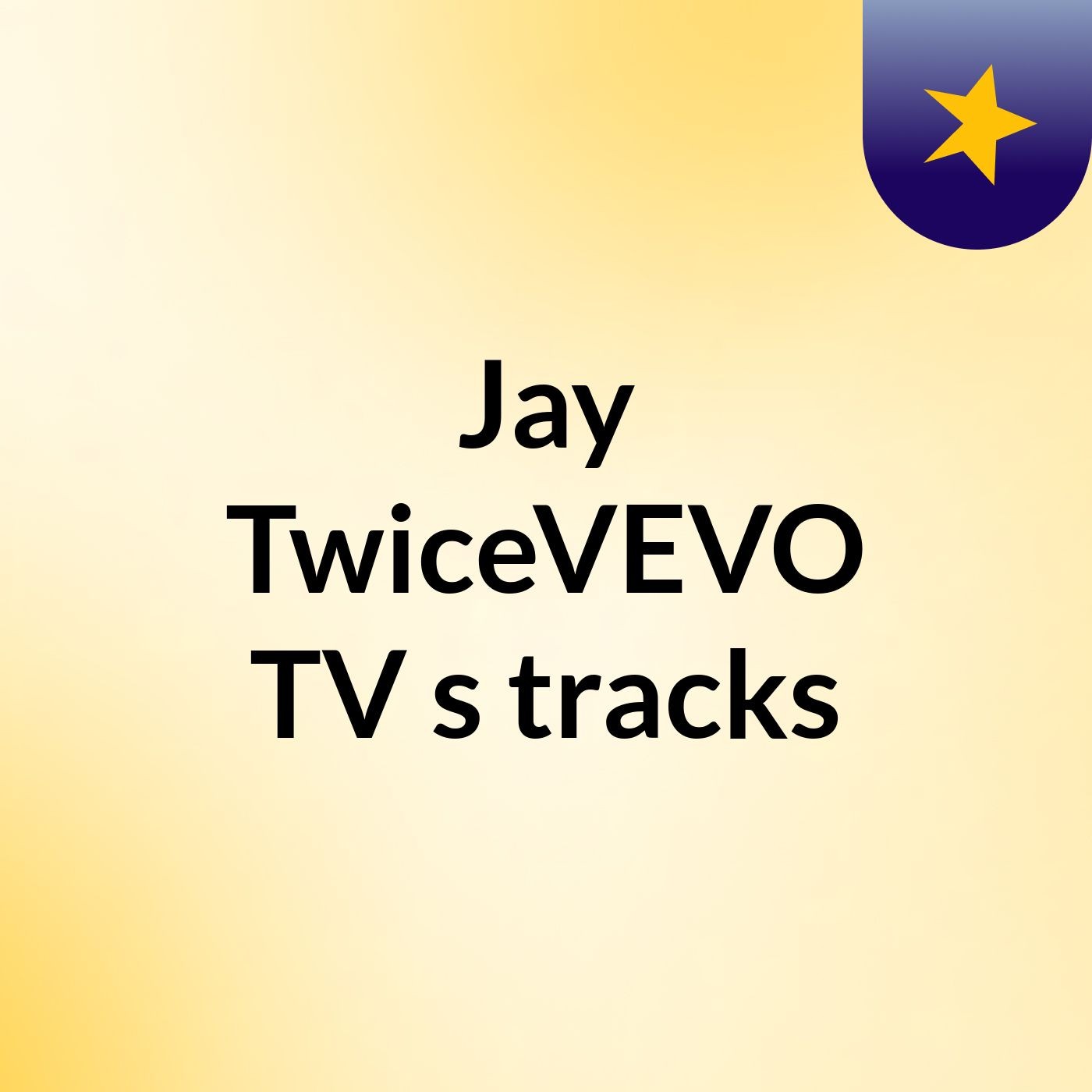 Jay TwiceVEVO TV's tracks
