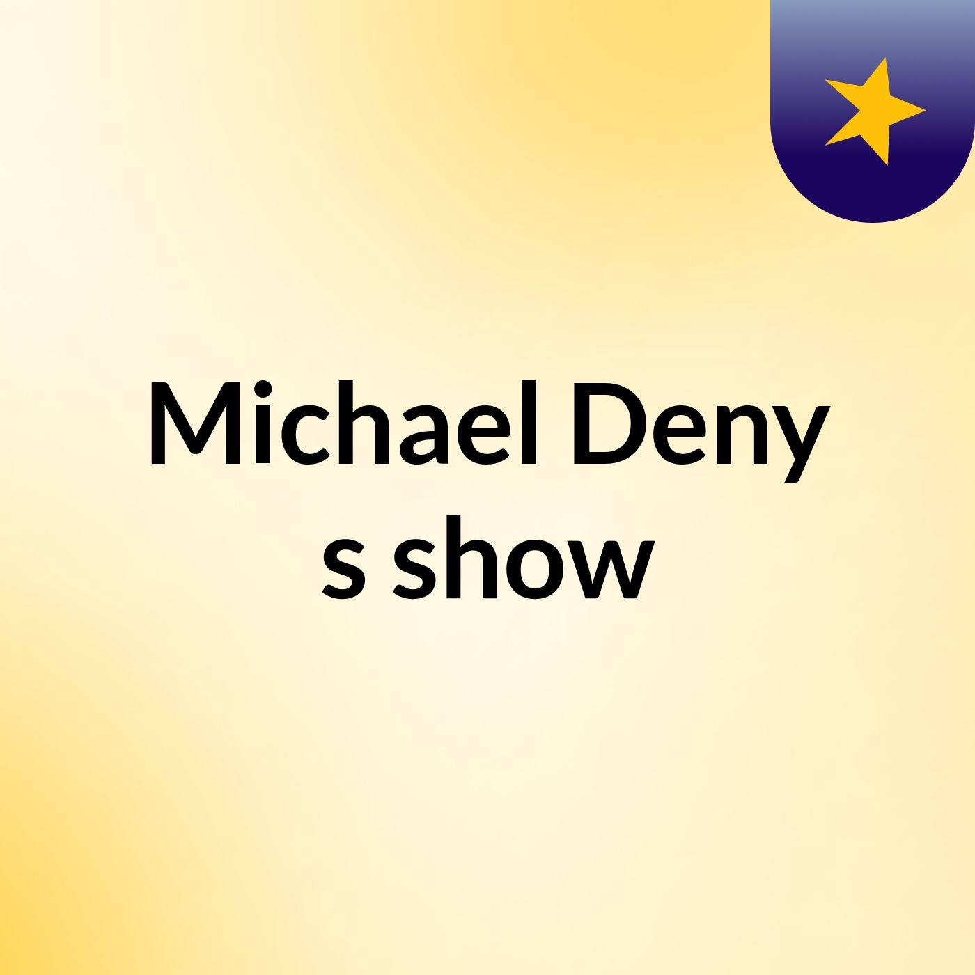 Michael Deny's show