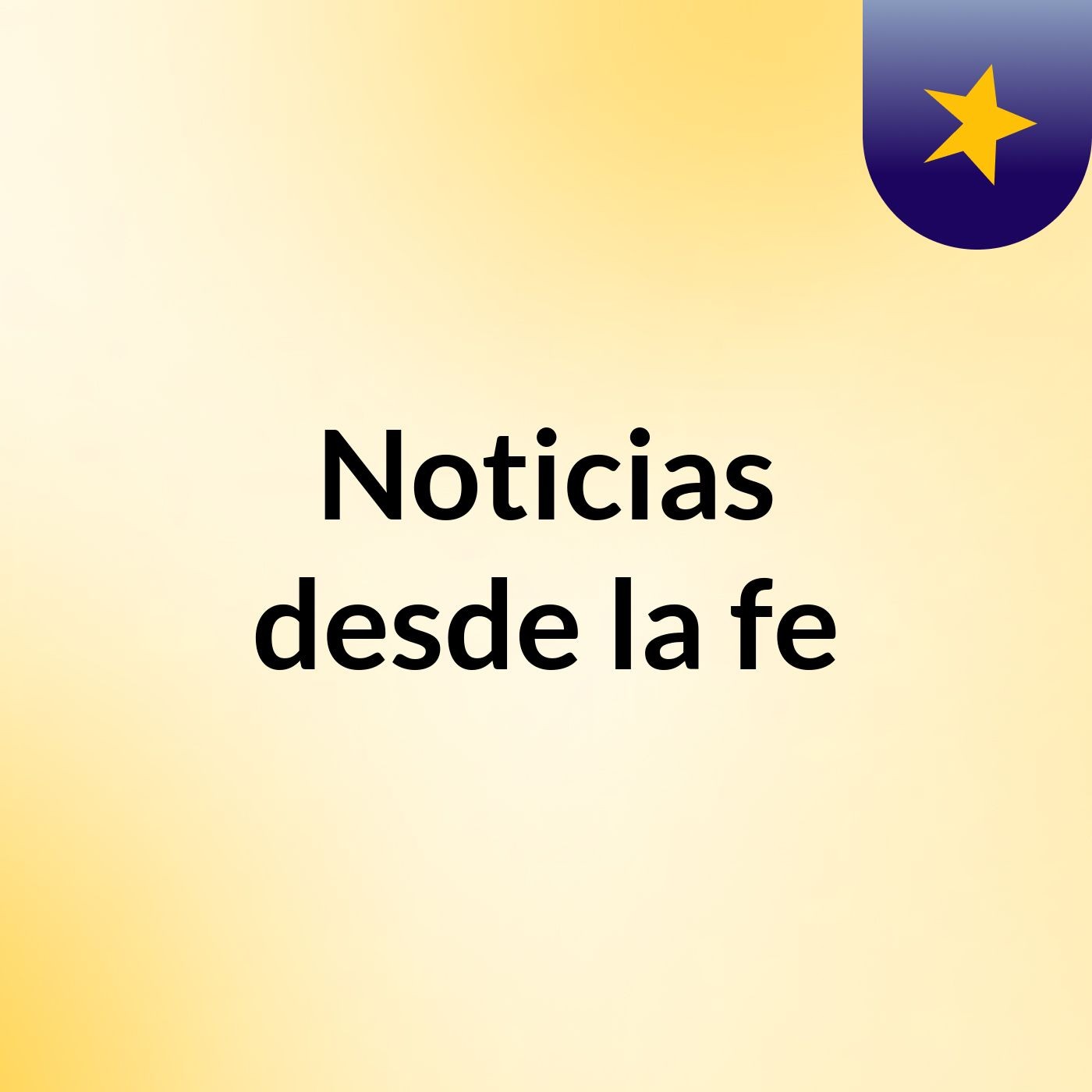 Noticias desde la fe