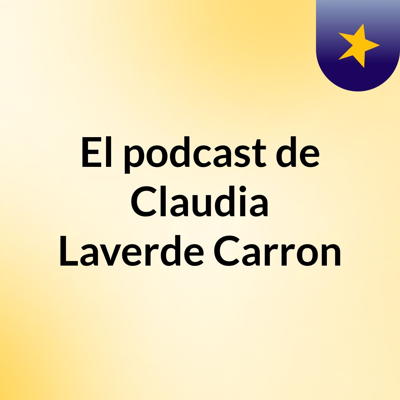 El podcast de Claudia Laverde Carron podcast artwork