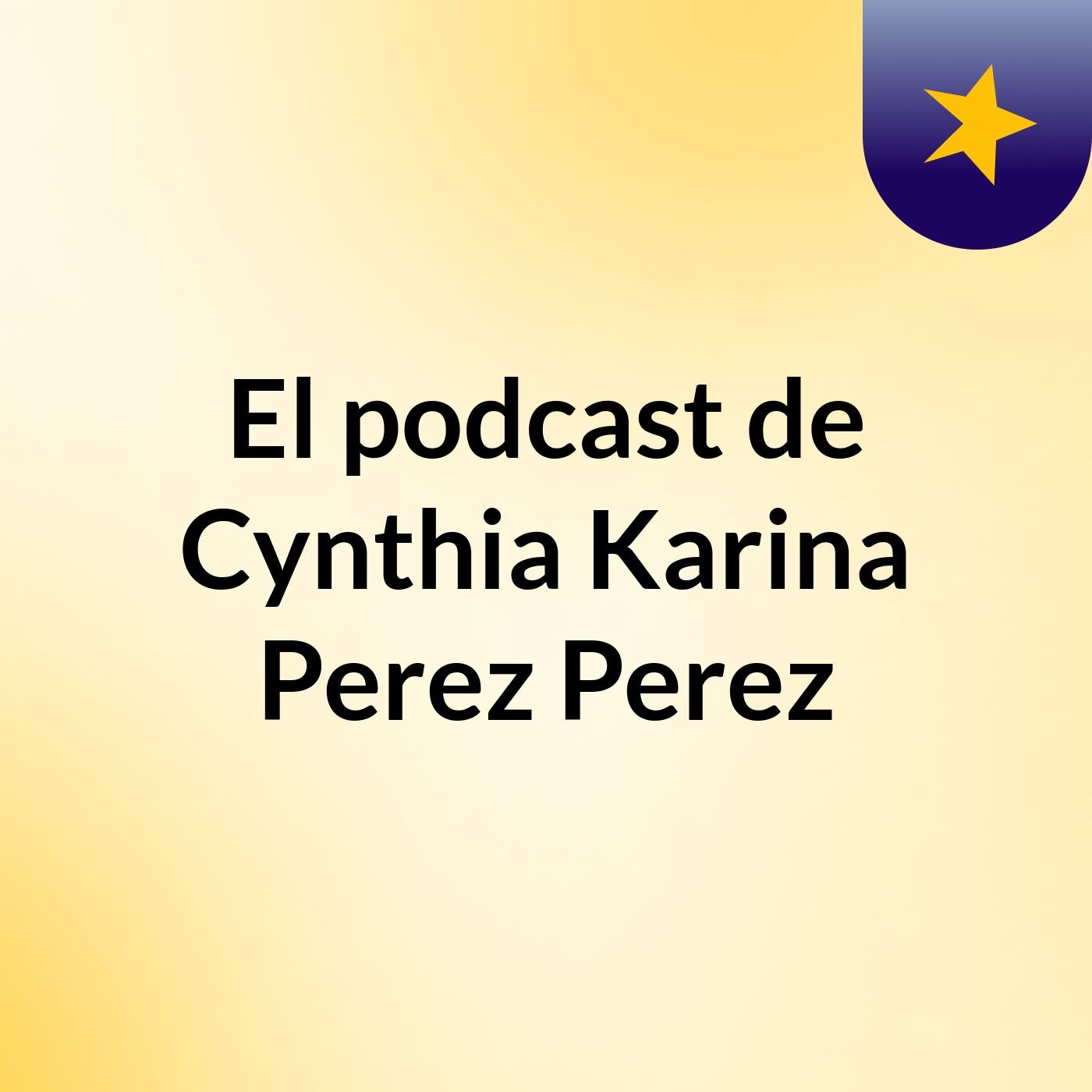 El podcast de Cynthia Karina Perez Perez podcast artwork
