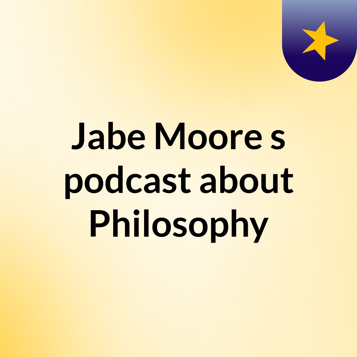 Jabe Moore's podcast about Philosophy podcast artwork