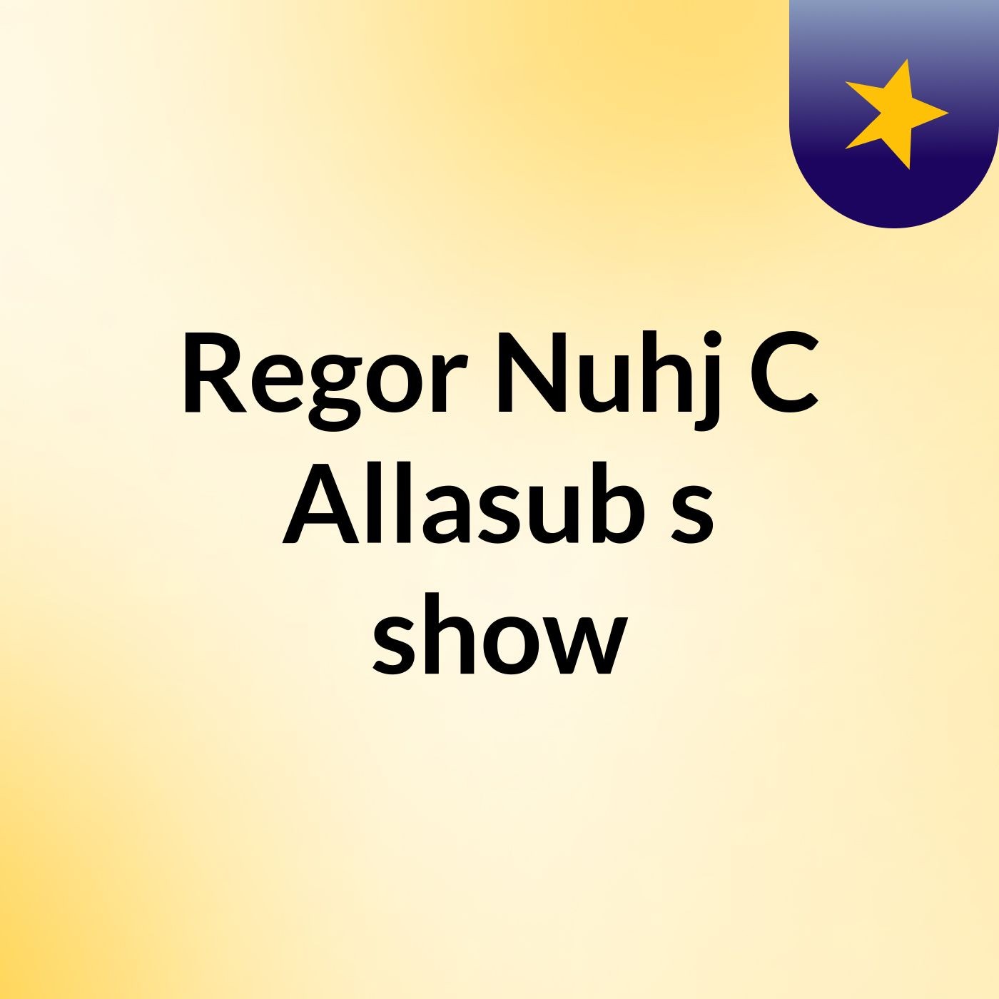 Regor Nuhj C Allasub's show