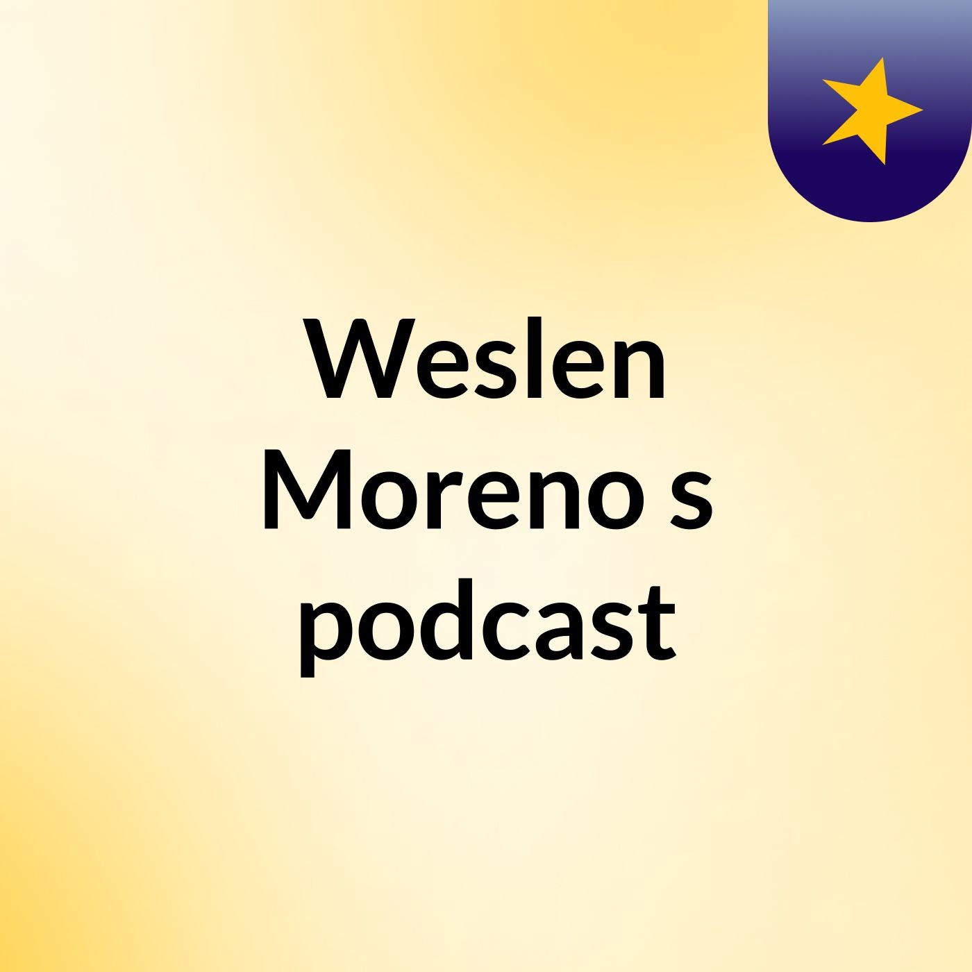 Weslen Moreno's podcast