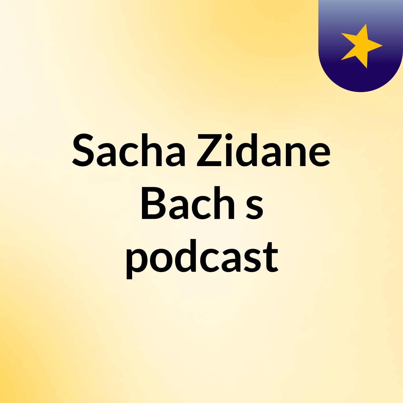 Sacha Zidane Bach's podcast