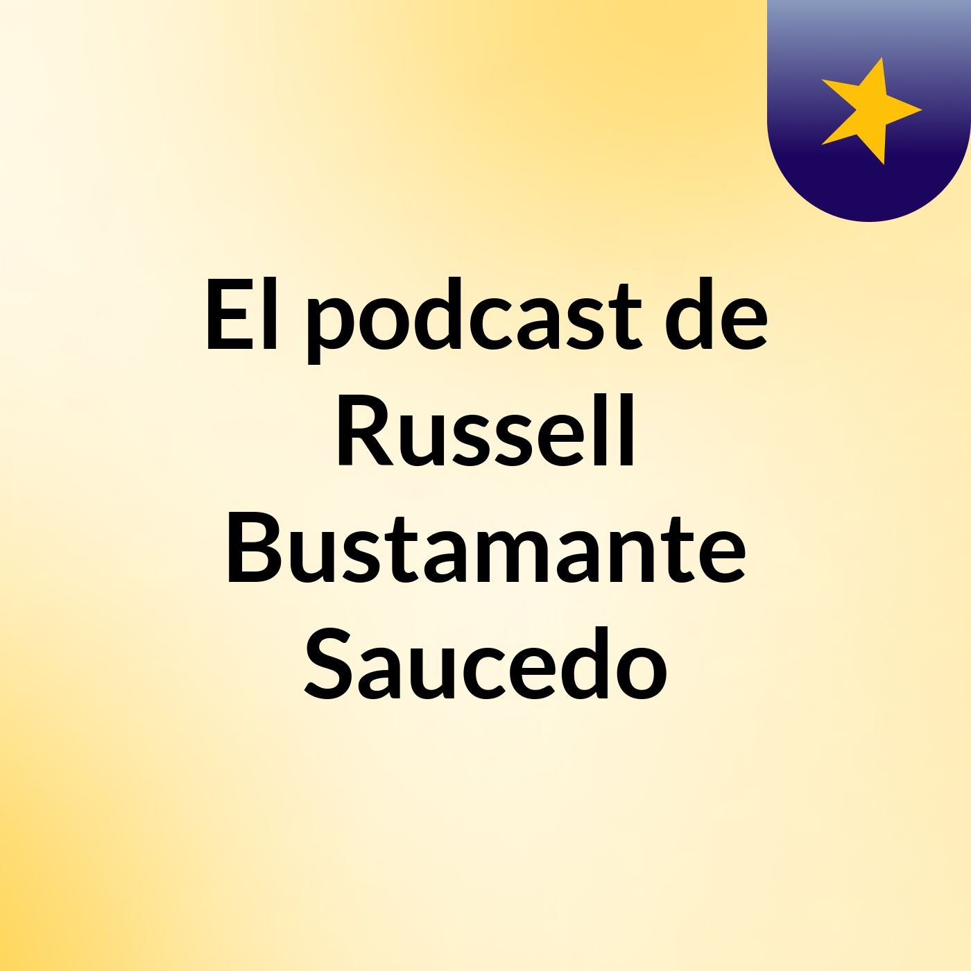 El podcast de Russell Bustamante Saucedo