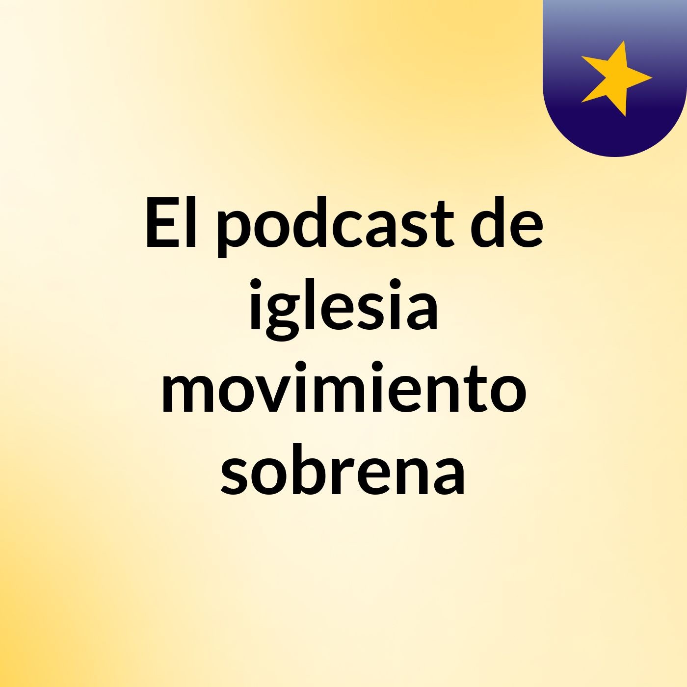 El podcast de iglesia movimiento sobrena