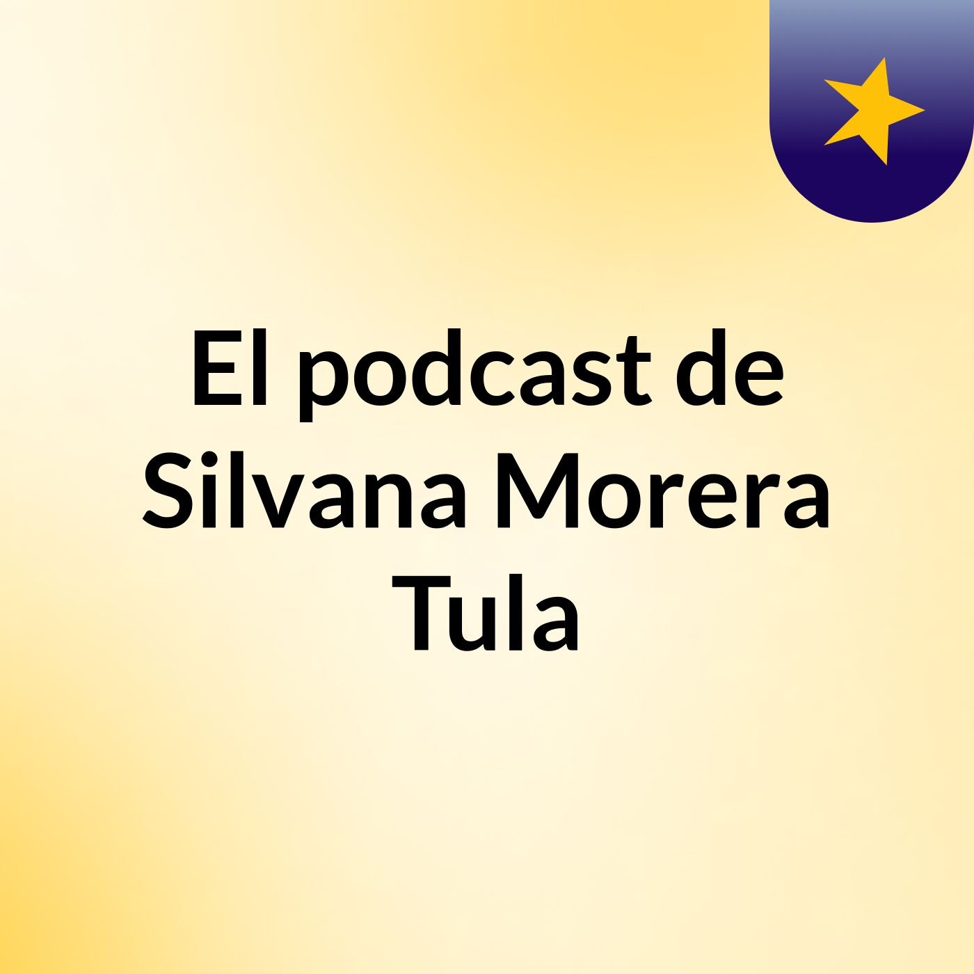 El podcast de Silvana Morera Tula podcast artwork