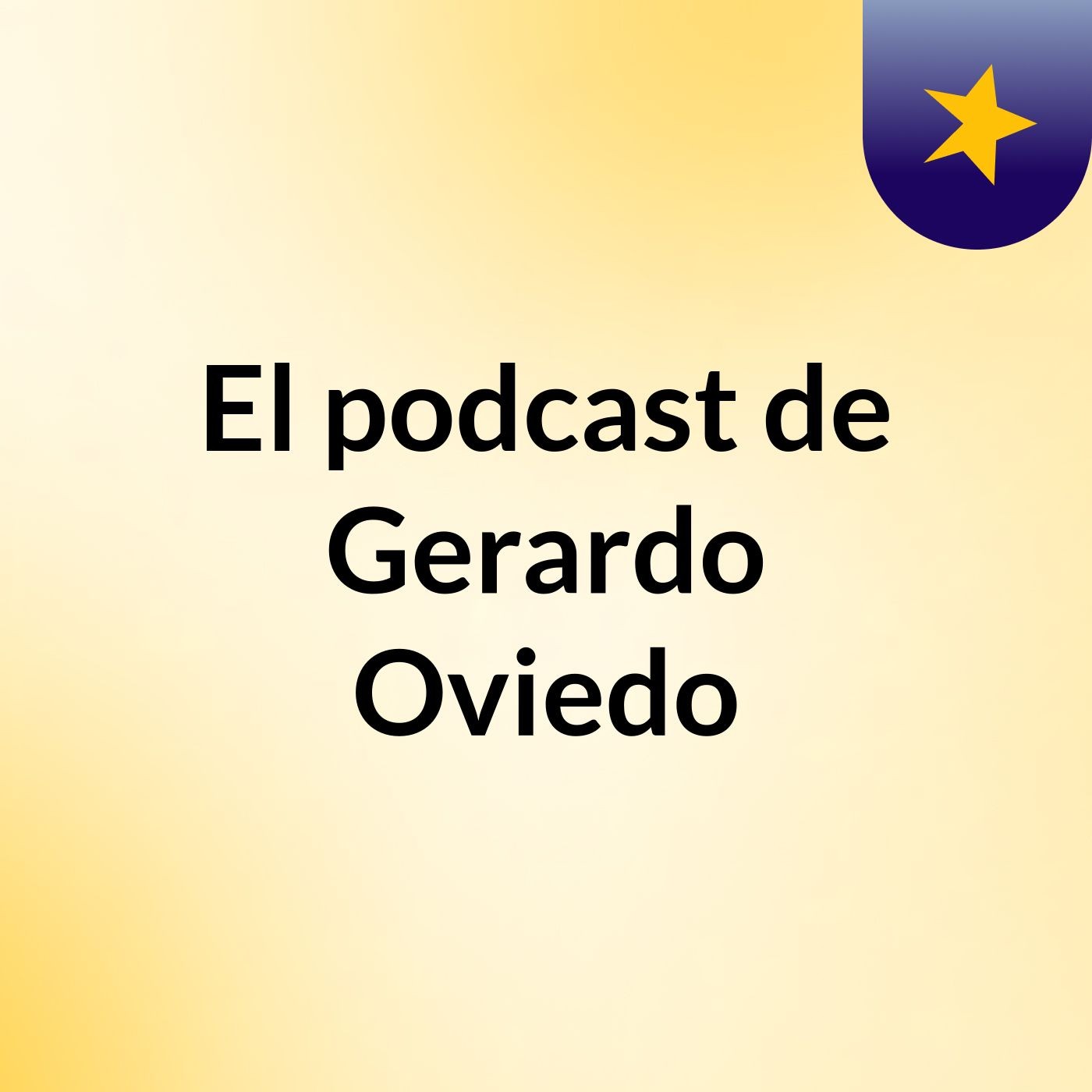 El podcast de Gerardo Oviedo podcast artwork