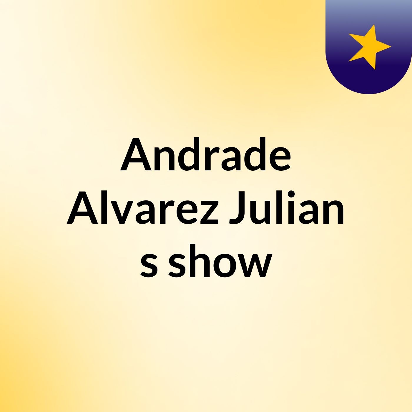 Andrade Alvarez Julian's show podcast artwork