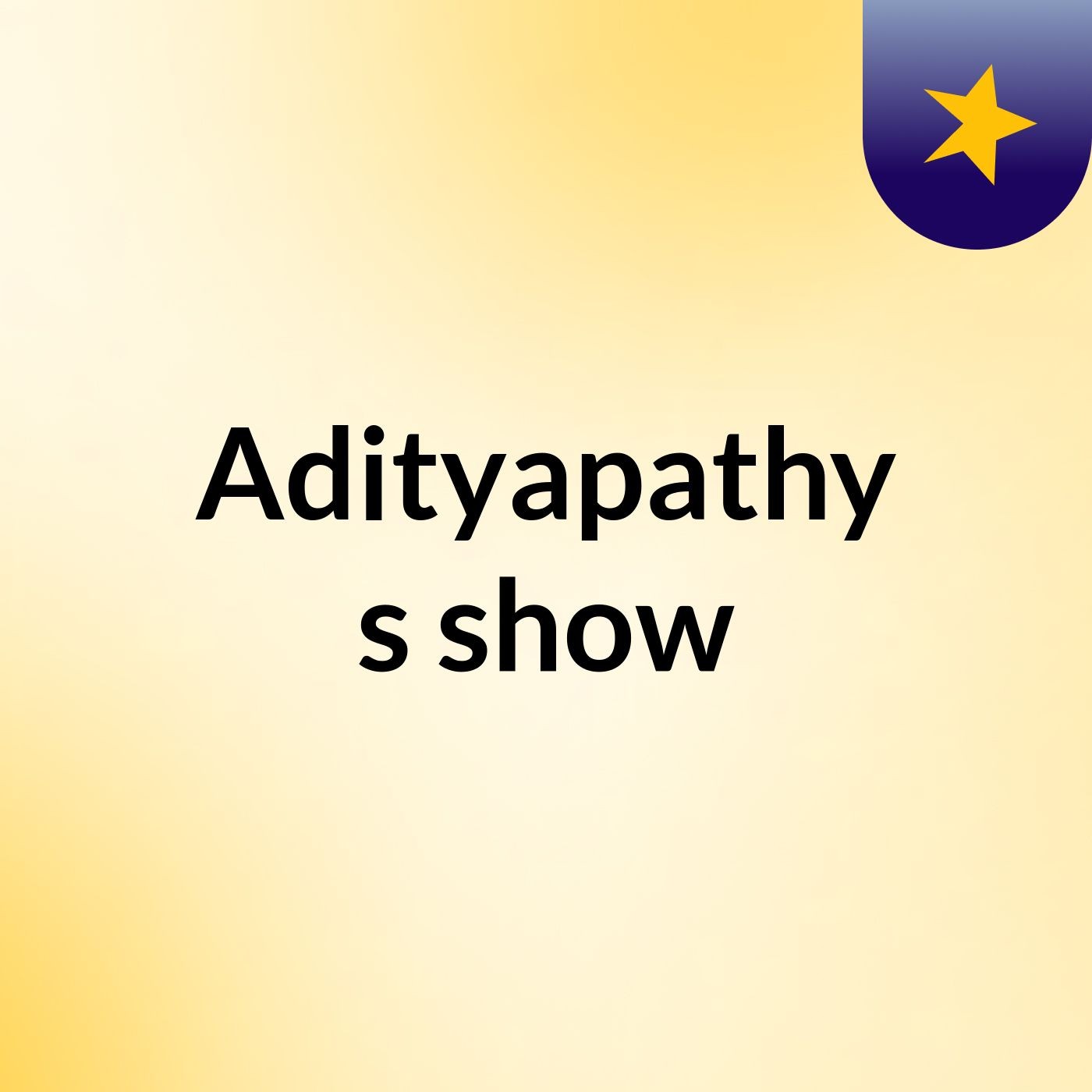 Adityapathy's show
