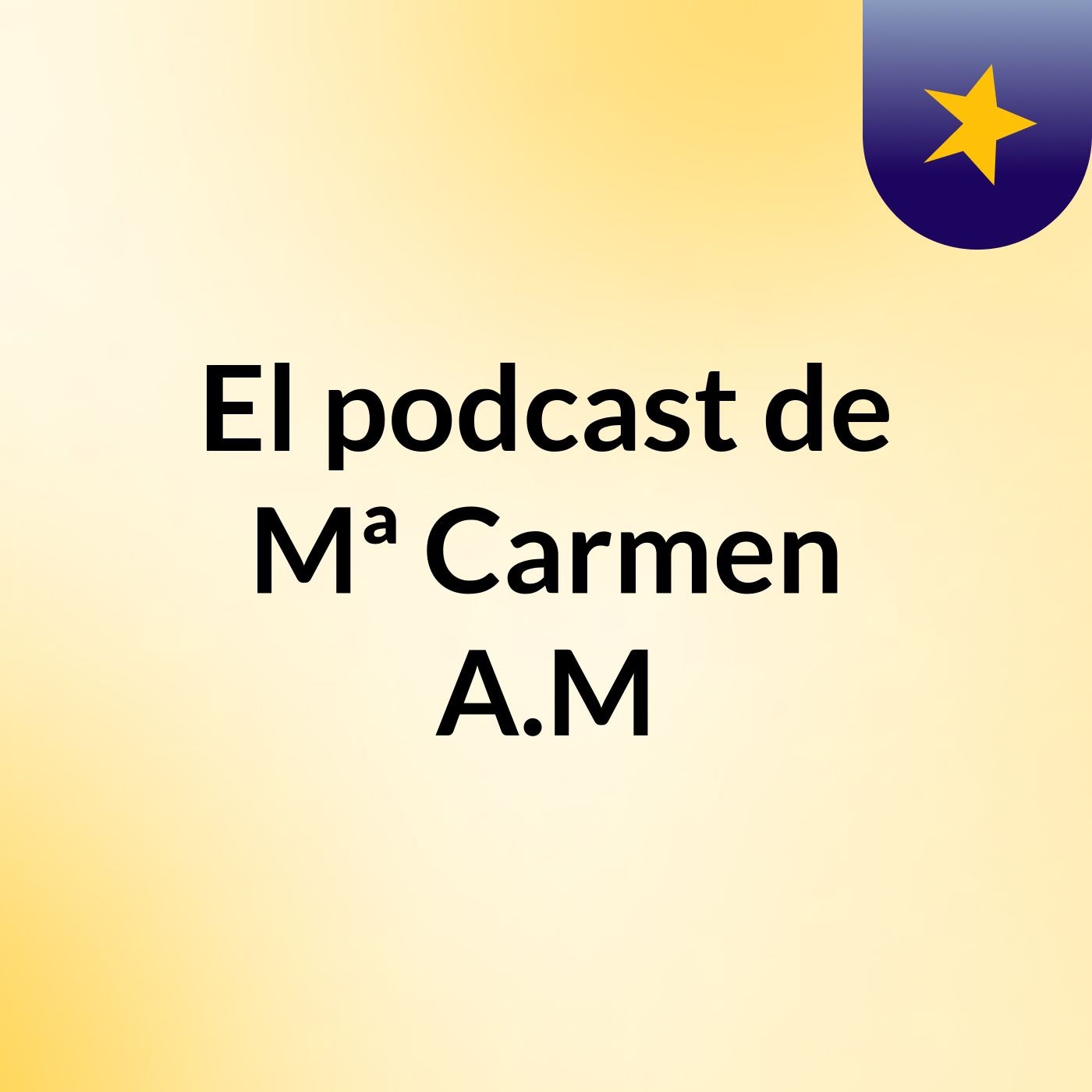 El podcast de Mª Carmen A.M podcast artwork
