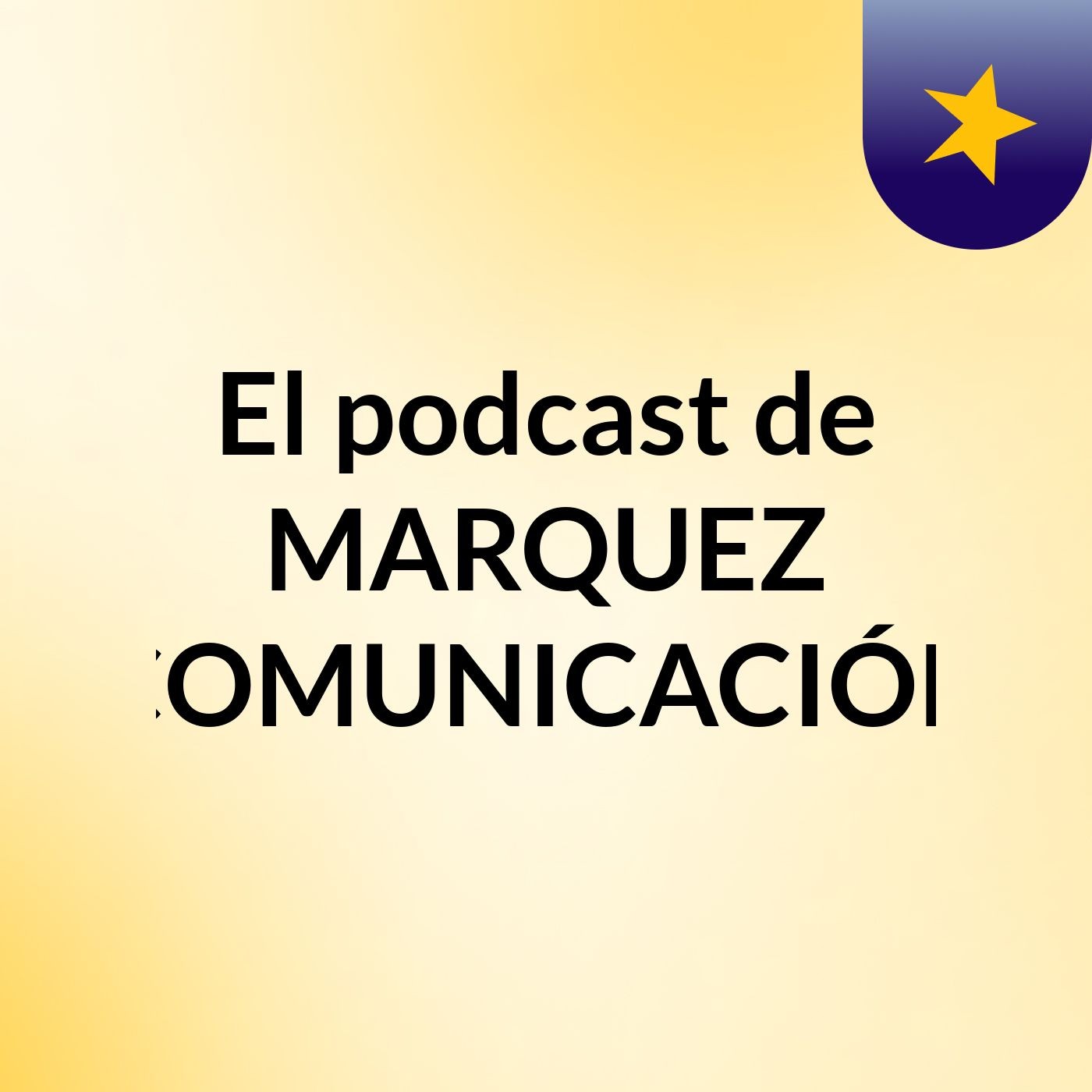 El podcast de MARQUEZ COMUNICACIÓN