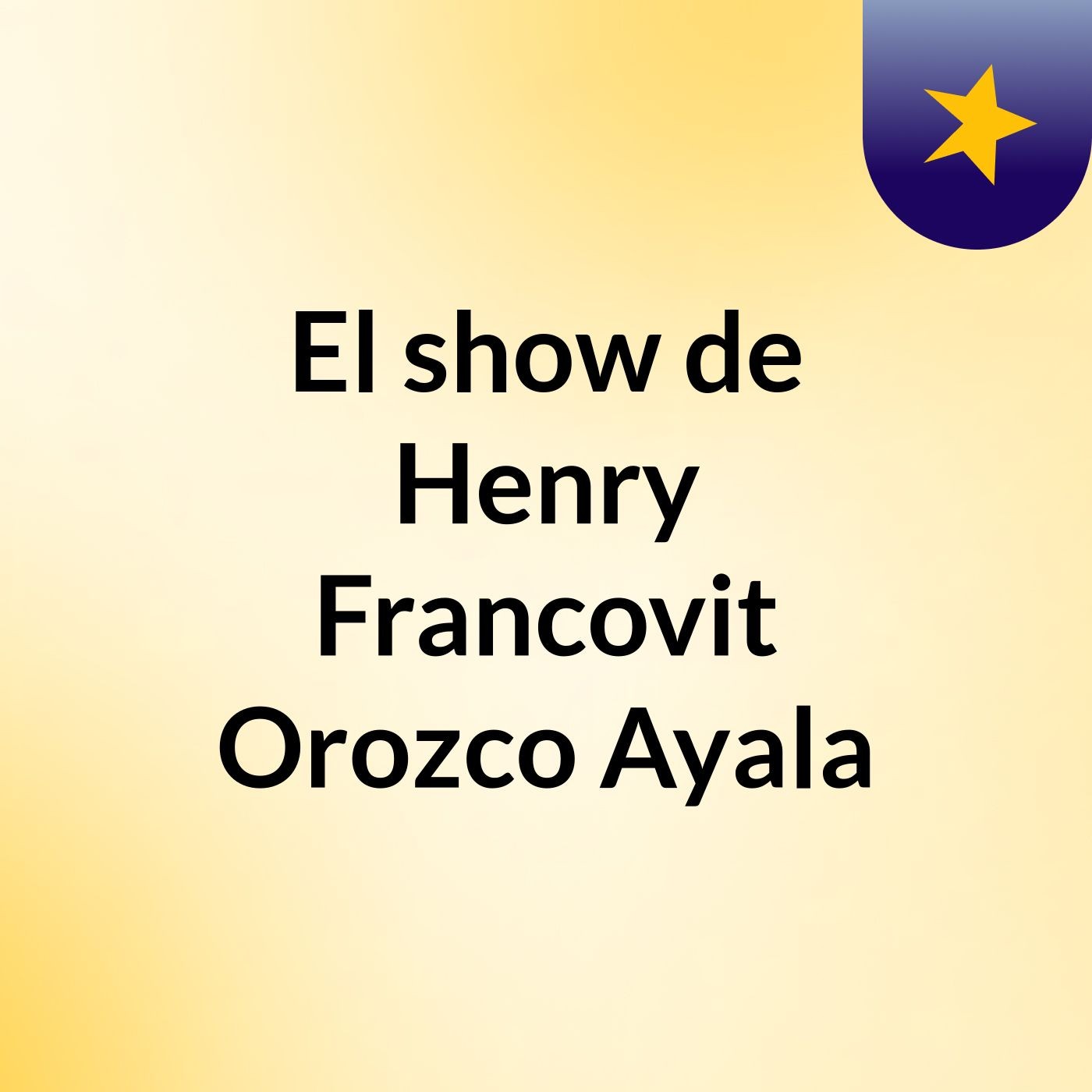 El show de Henry Francovit Orozco Ayala