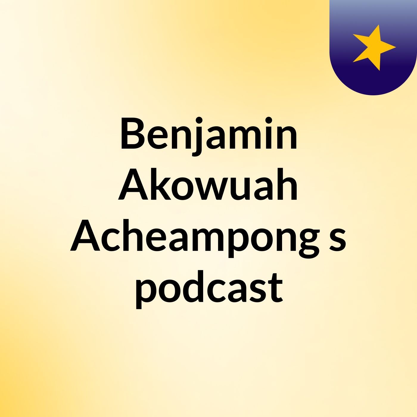 Episode 3 - Benjamin Akowuah Acheampong's podcast