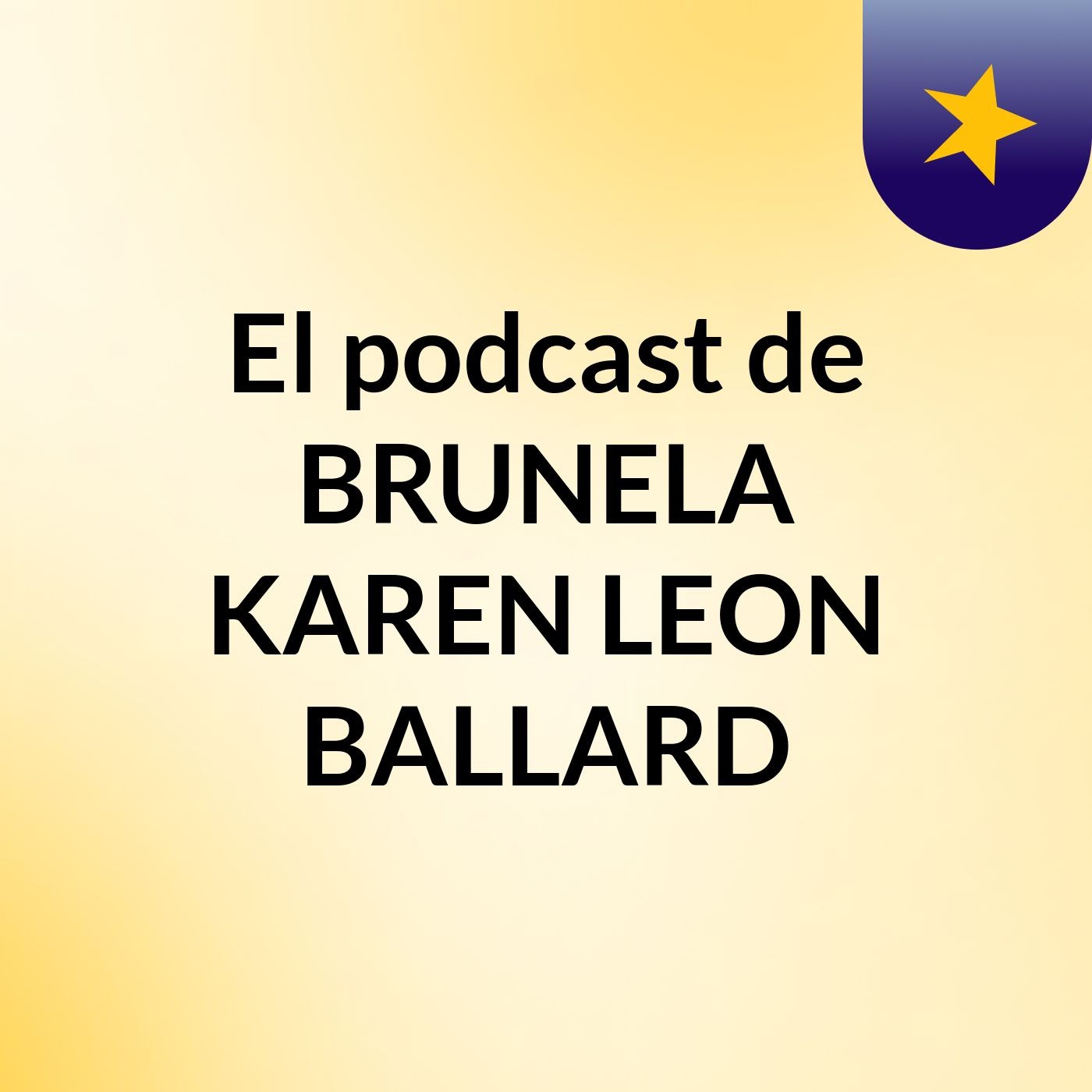 El podcast de BRUNELA KAREN LEON BALLARD