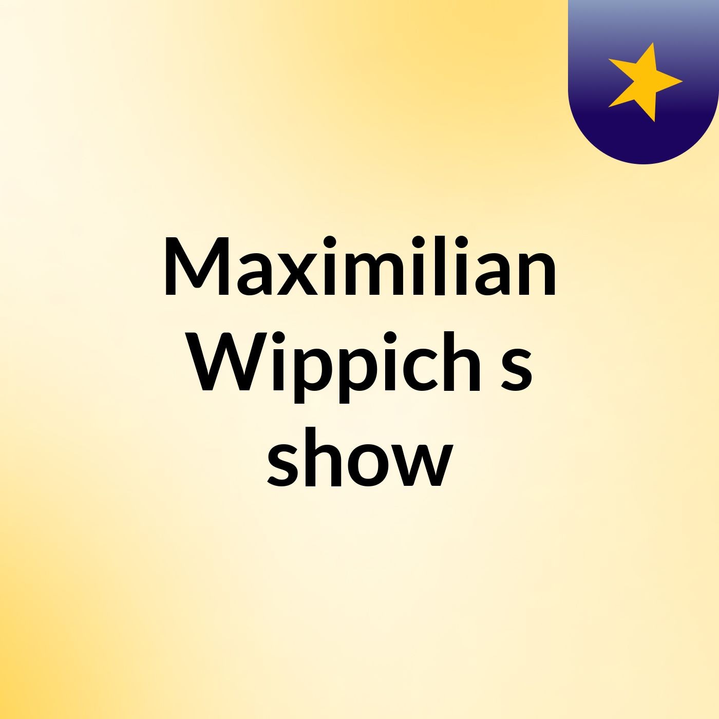 Maximilian Wippich's show