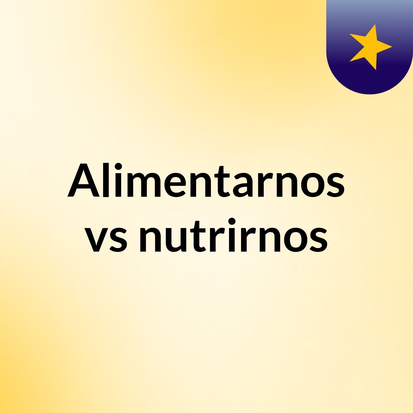 Alimentarnos vs nutrirnos