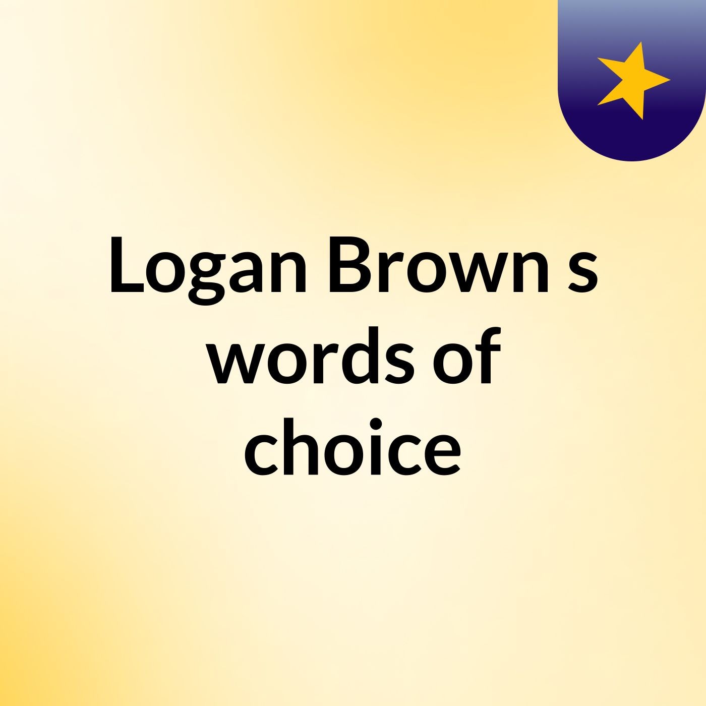 Logan Brown's words of choice