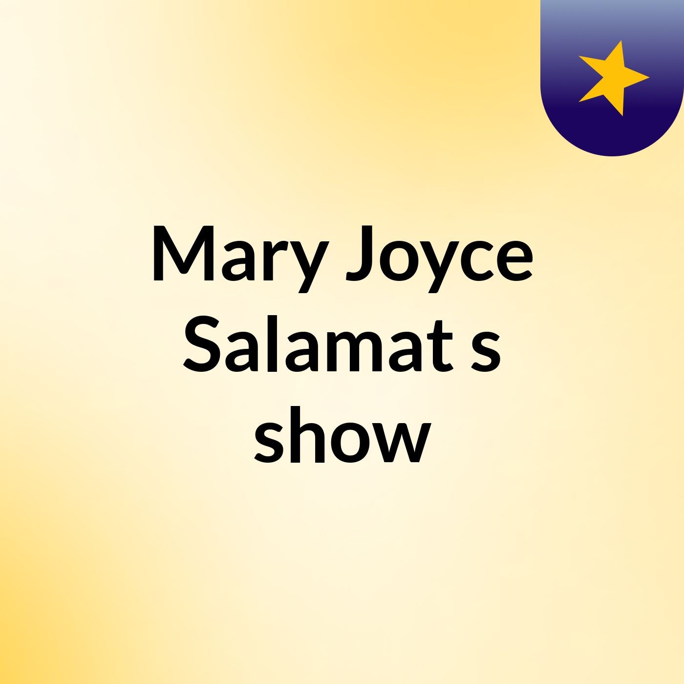 Mary Joyce Salamat's show