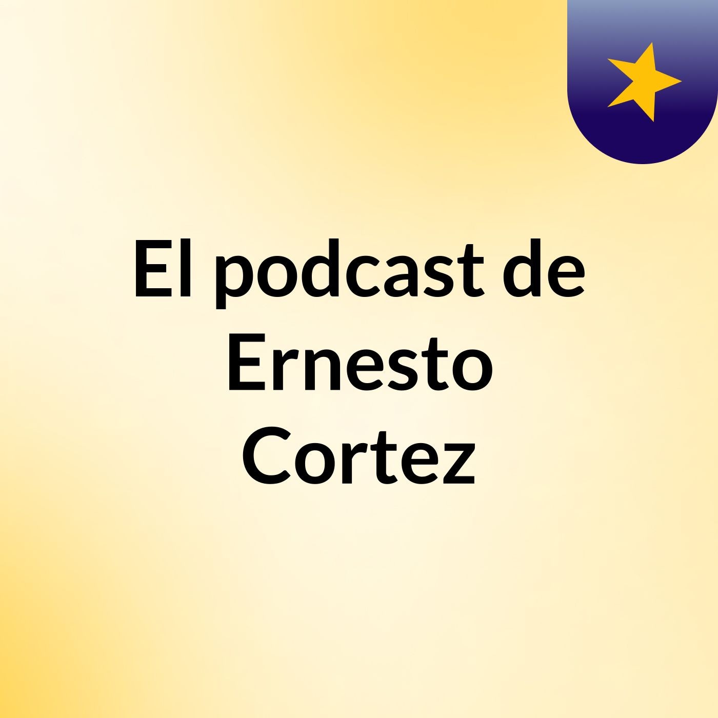 El podcast de Ernesto Cortez podcast artwork