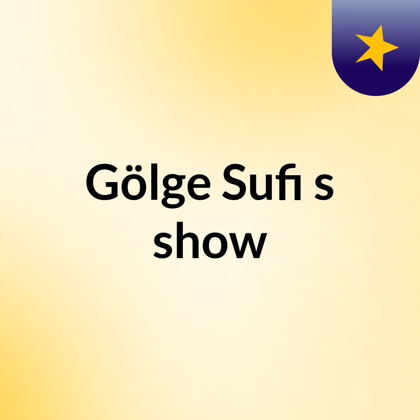 Gölge Sufi's show