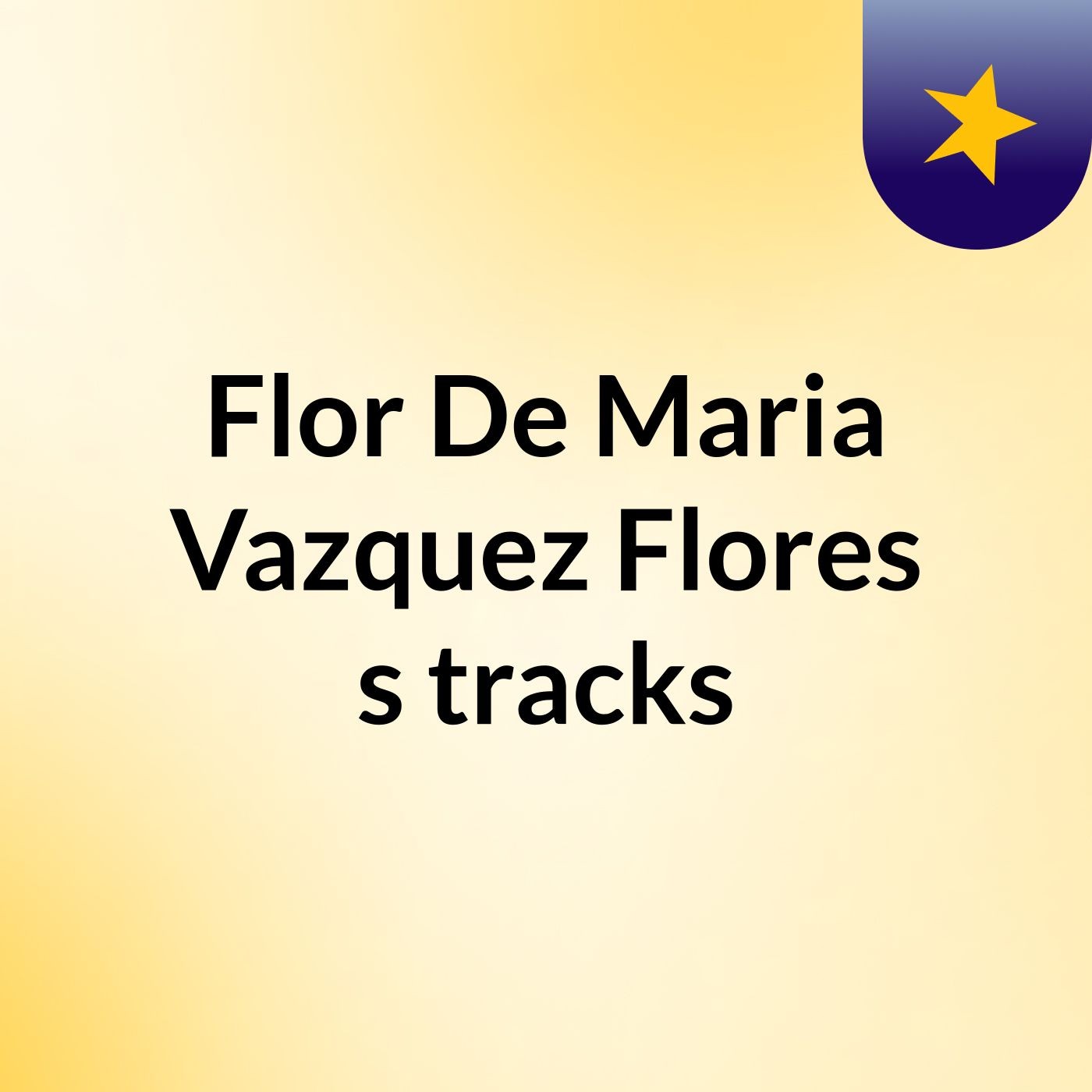 Flor De Maria Vazquez Flores's tracks