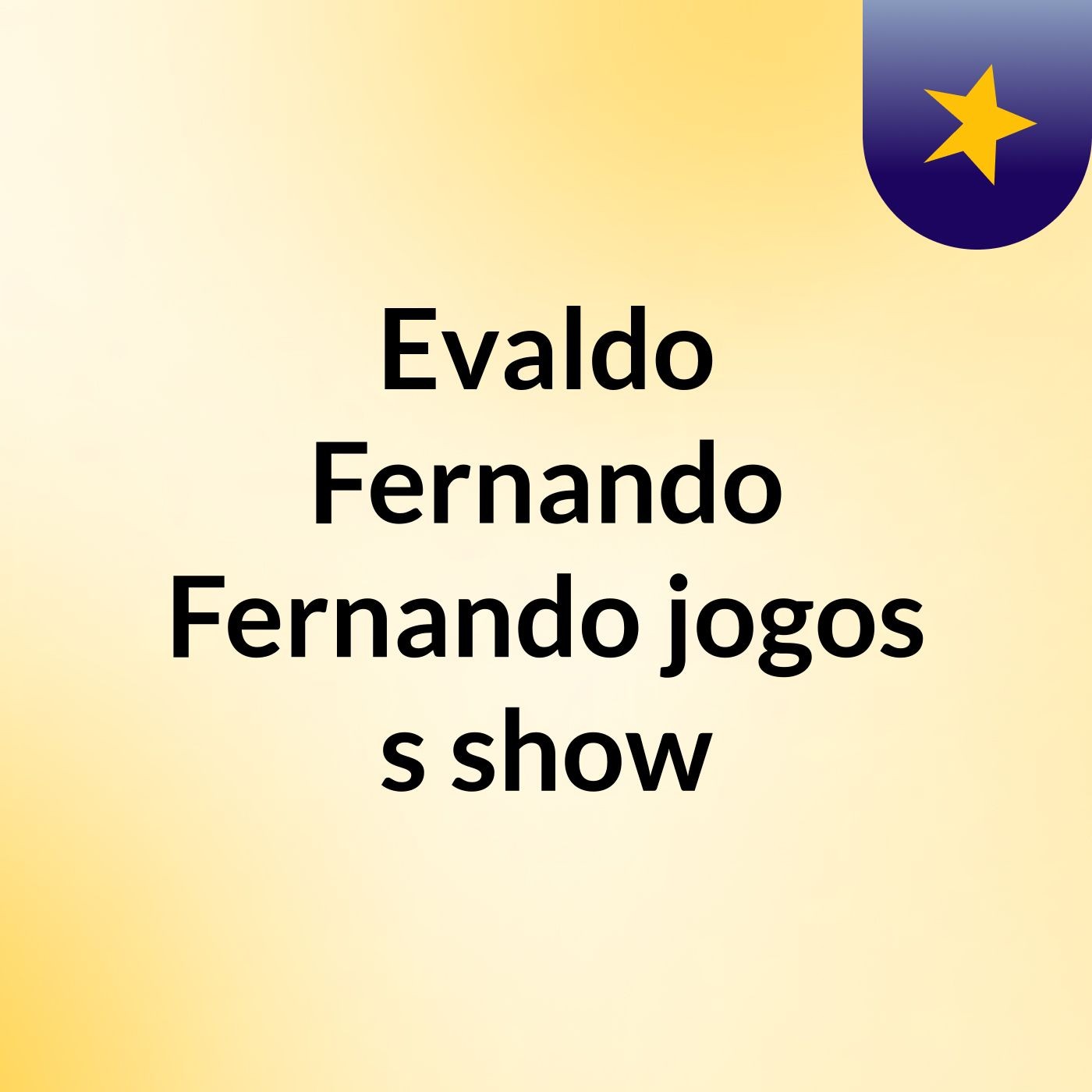 Evaldo Fernando Fernando jogos's show