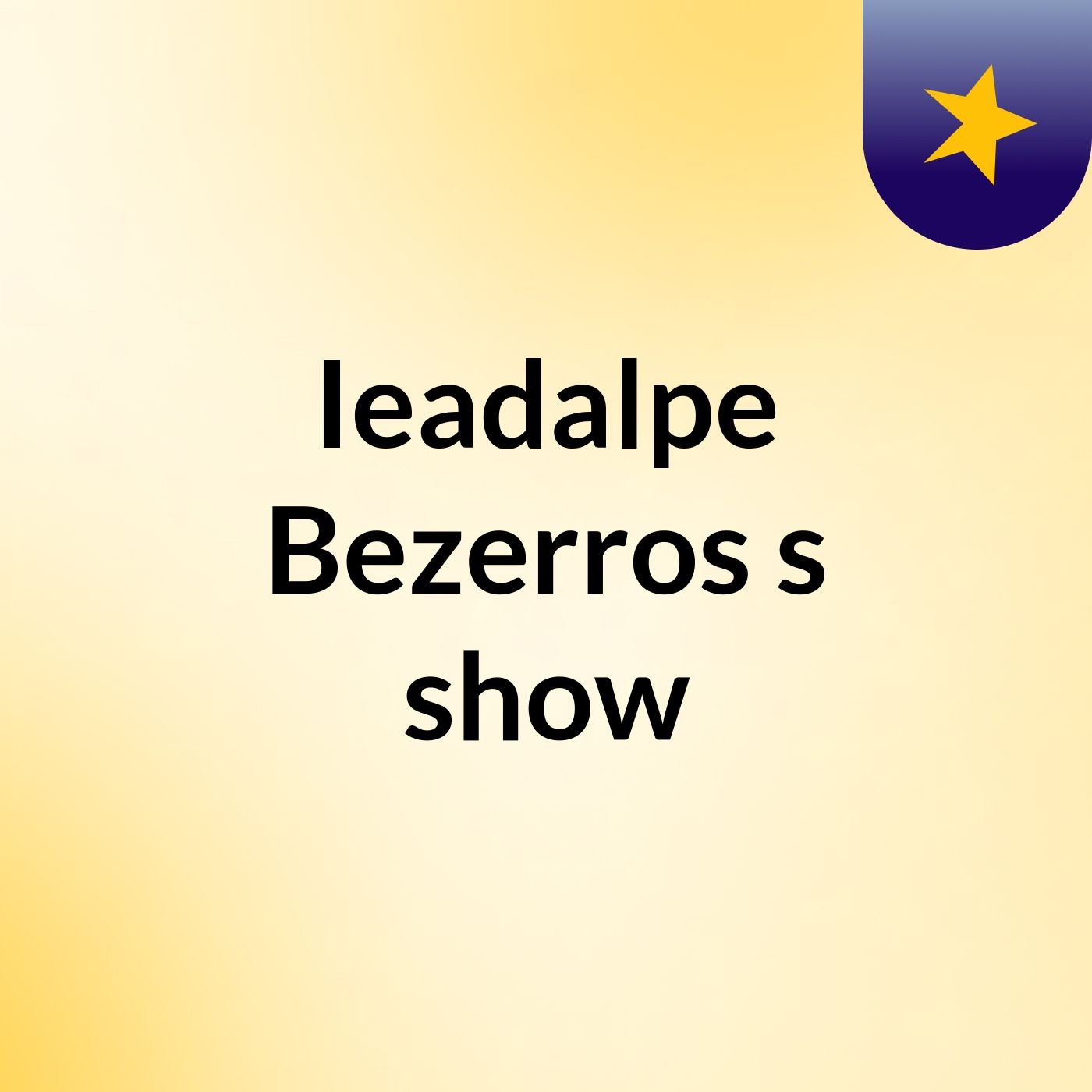 Ieadalpe Bezerros's show