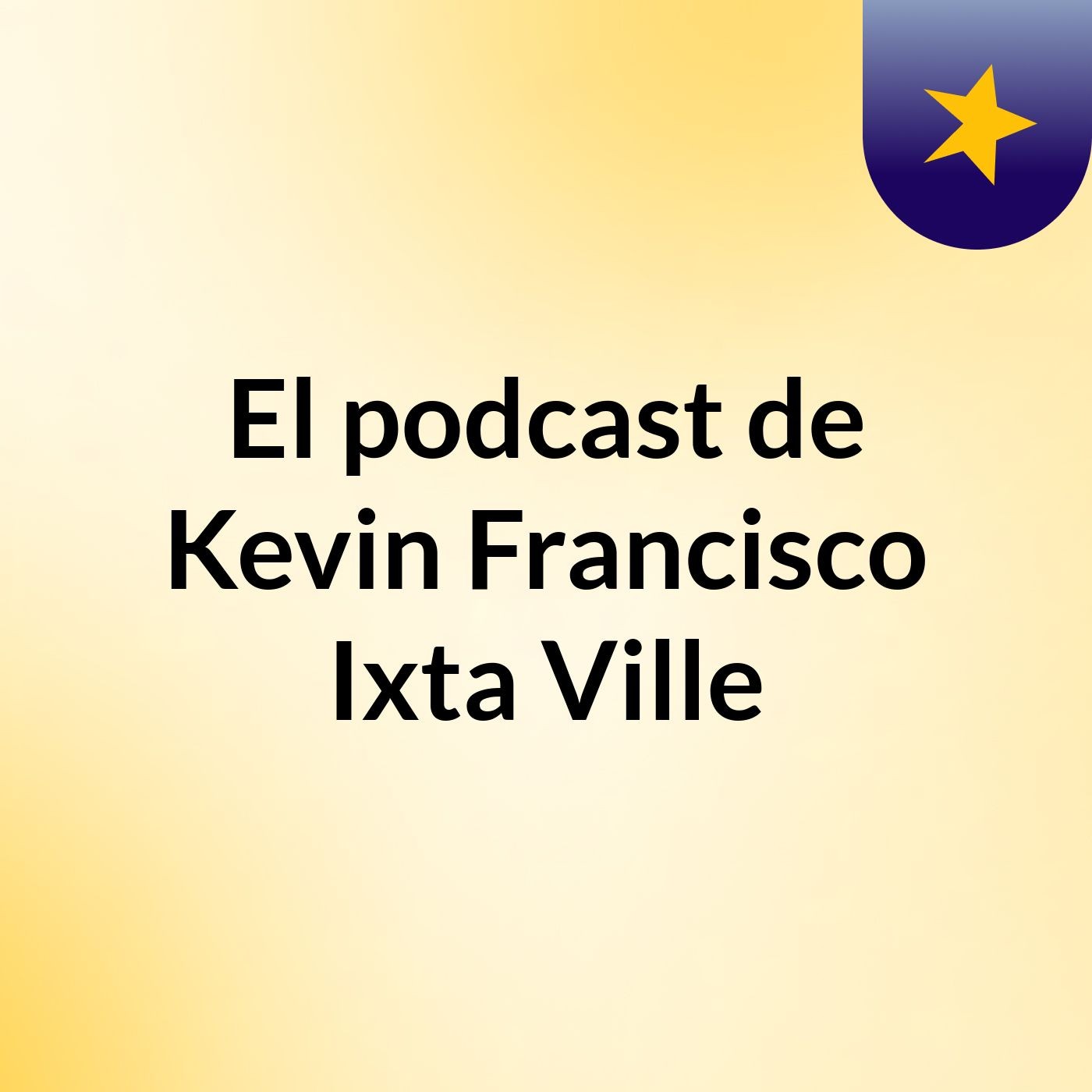 El podcast de Kevin Francisco Ixta Ville