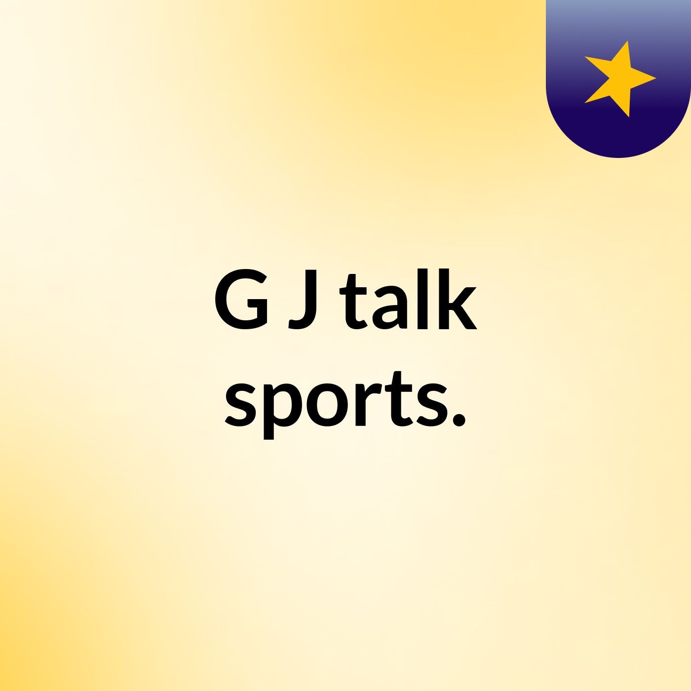 G&J talk sports.