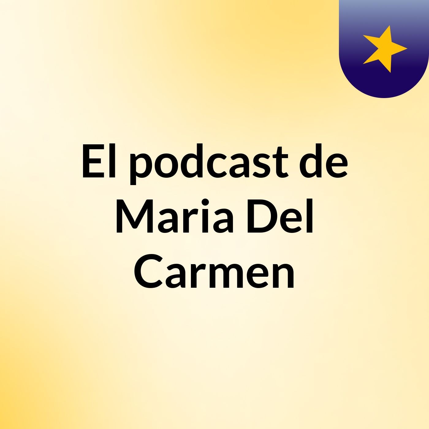 El podcast de Maria Del Carmen podcast artwork