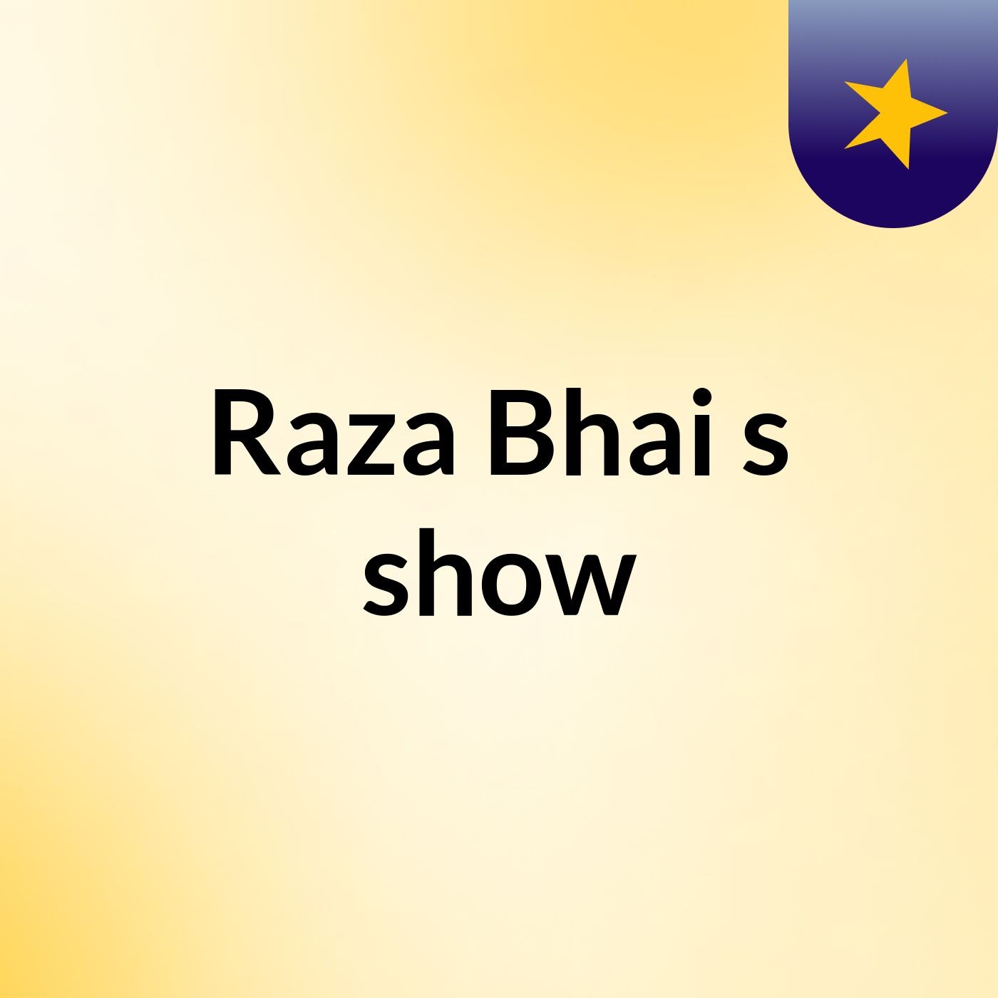 Raza Bhai's show