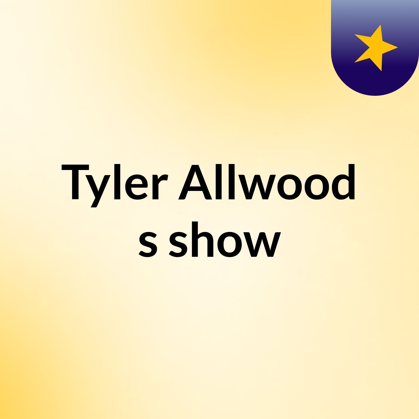 Tyler Allwood's show