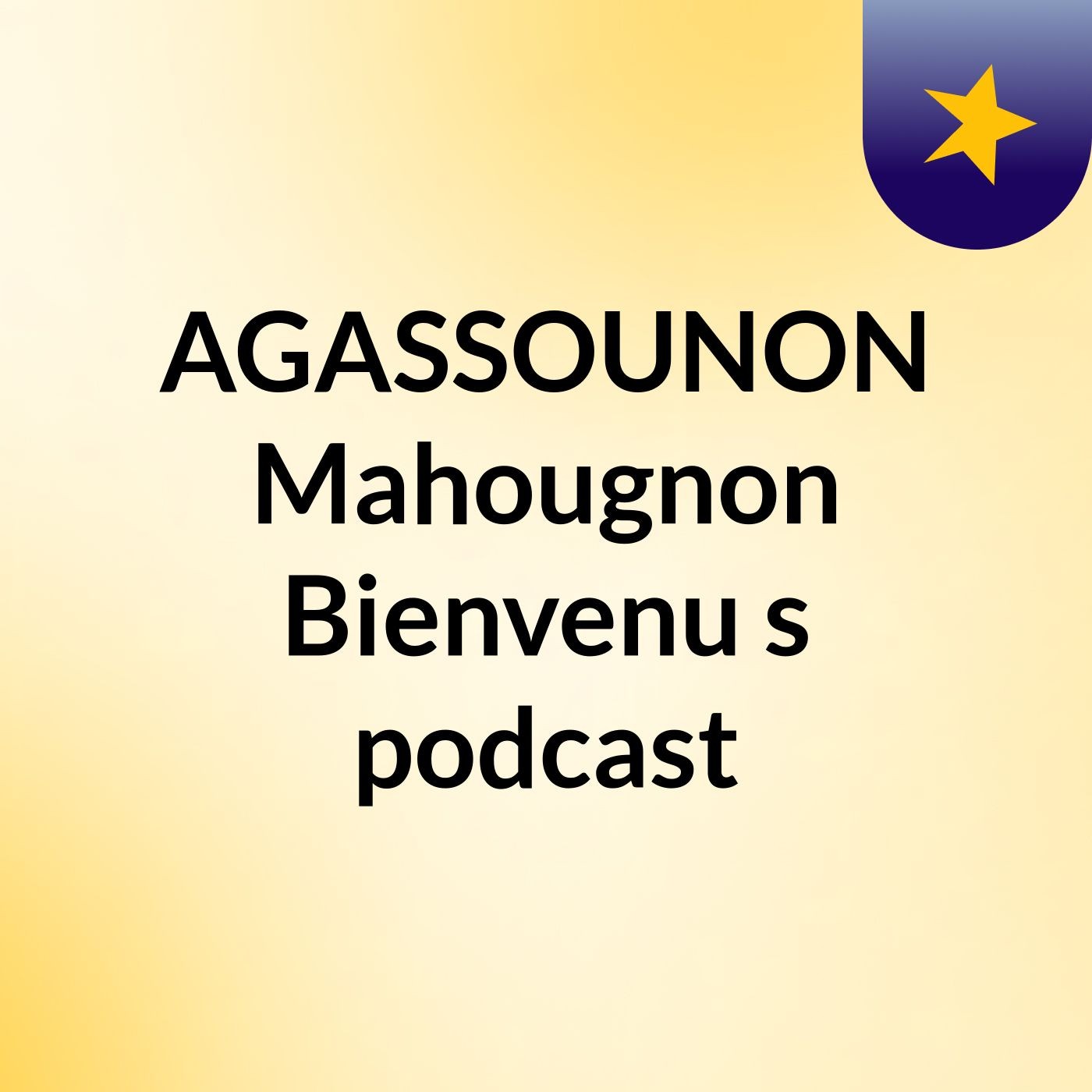 AGASSOUNON Mahougnon Bienvenu's podcast