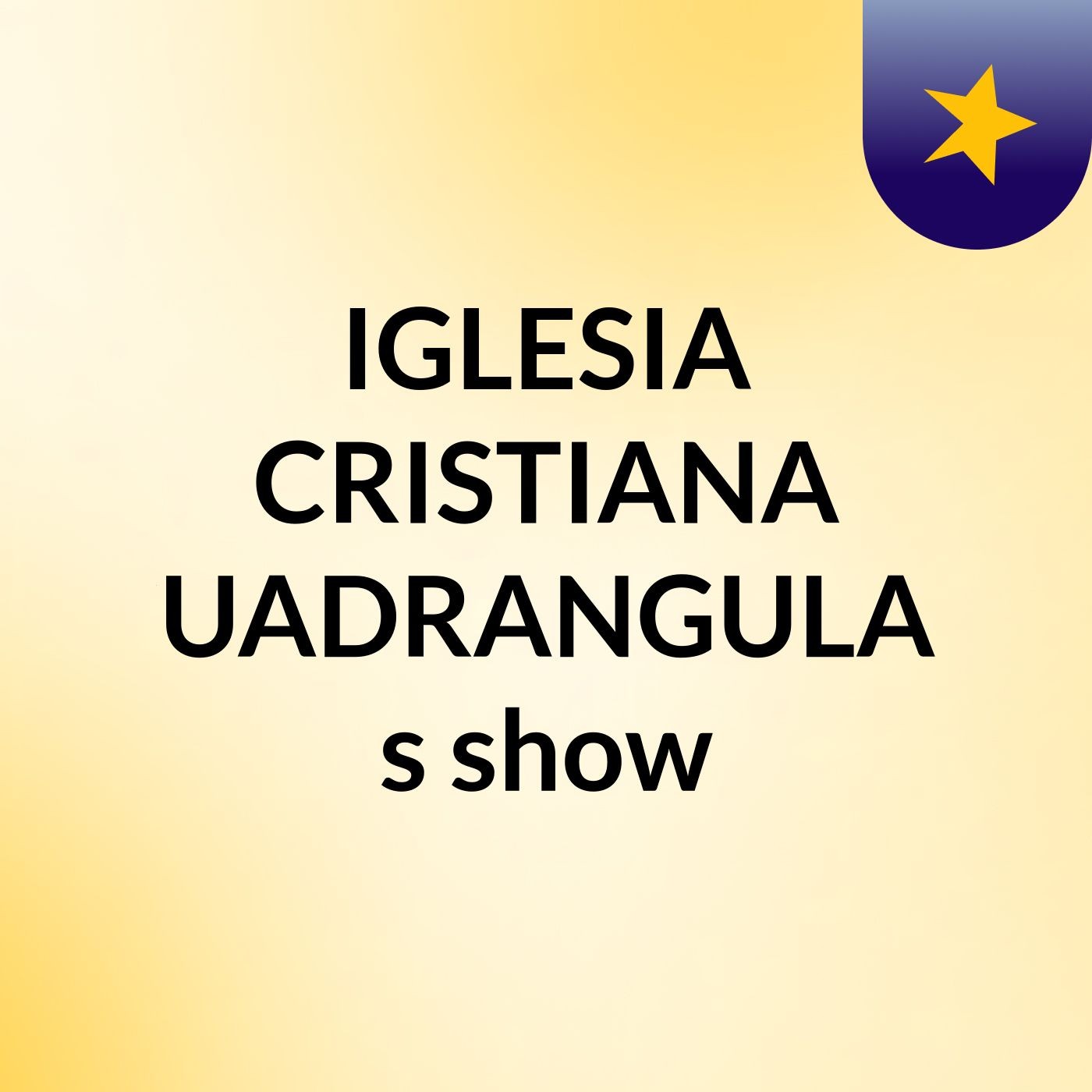 IGLESIA CRISTIANA CUADRANGULAR\'s show