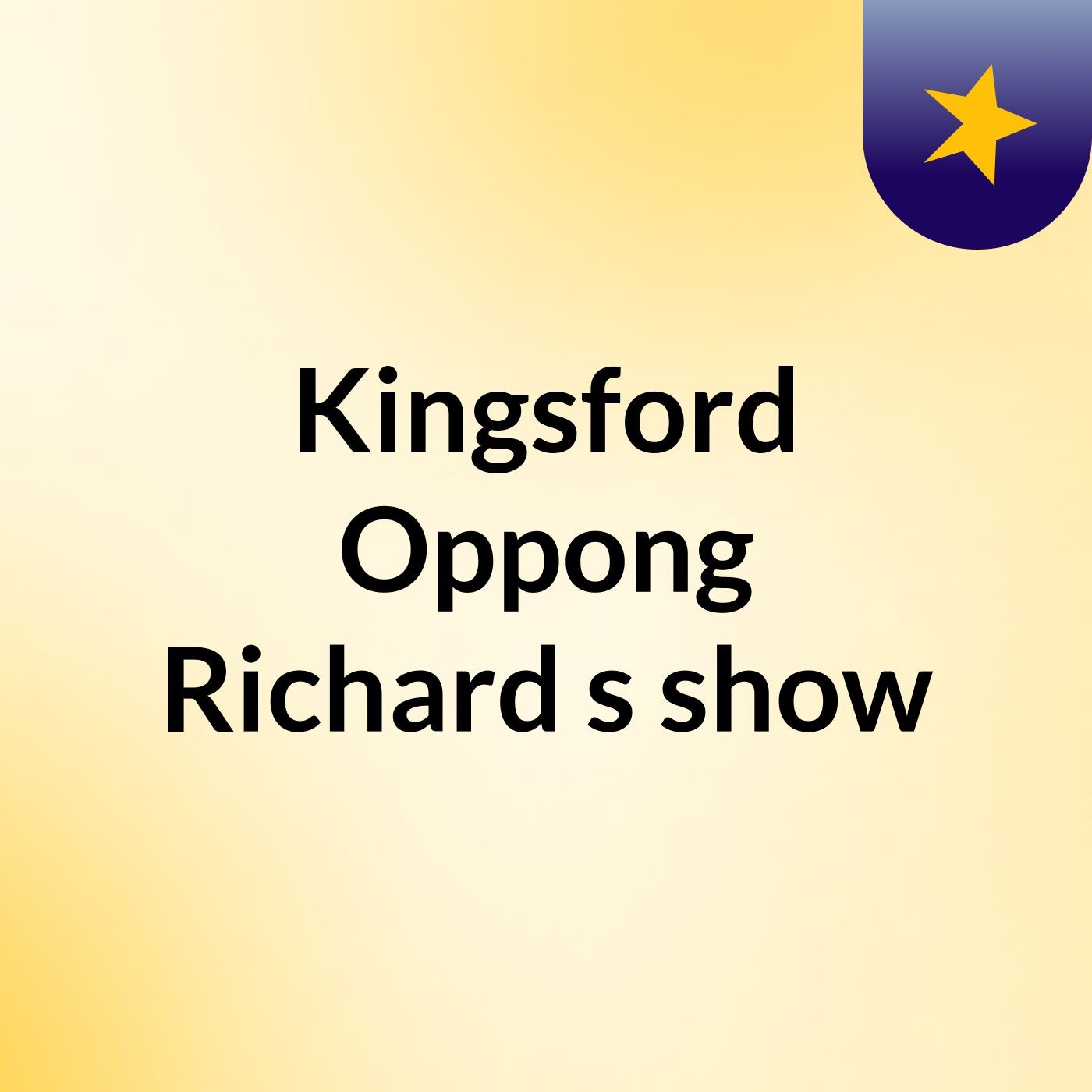 Kingsford Oppong Richard's show