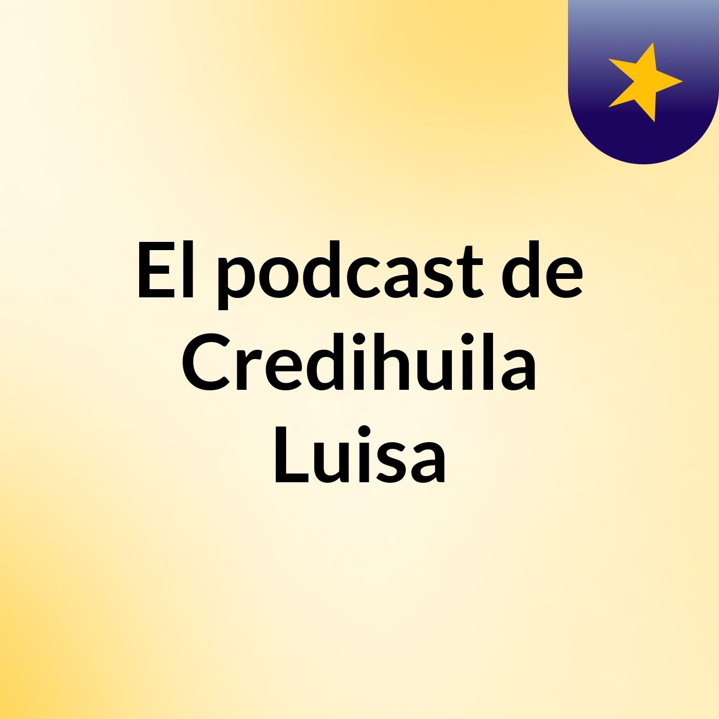 El podcast de Credihuila Luisa podcast artwork