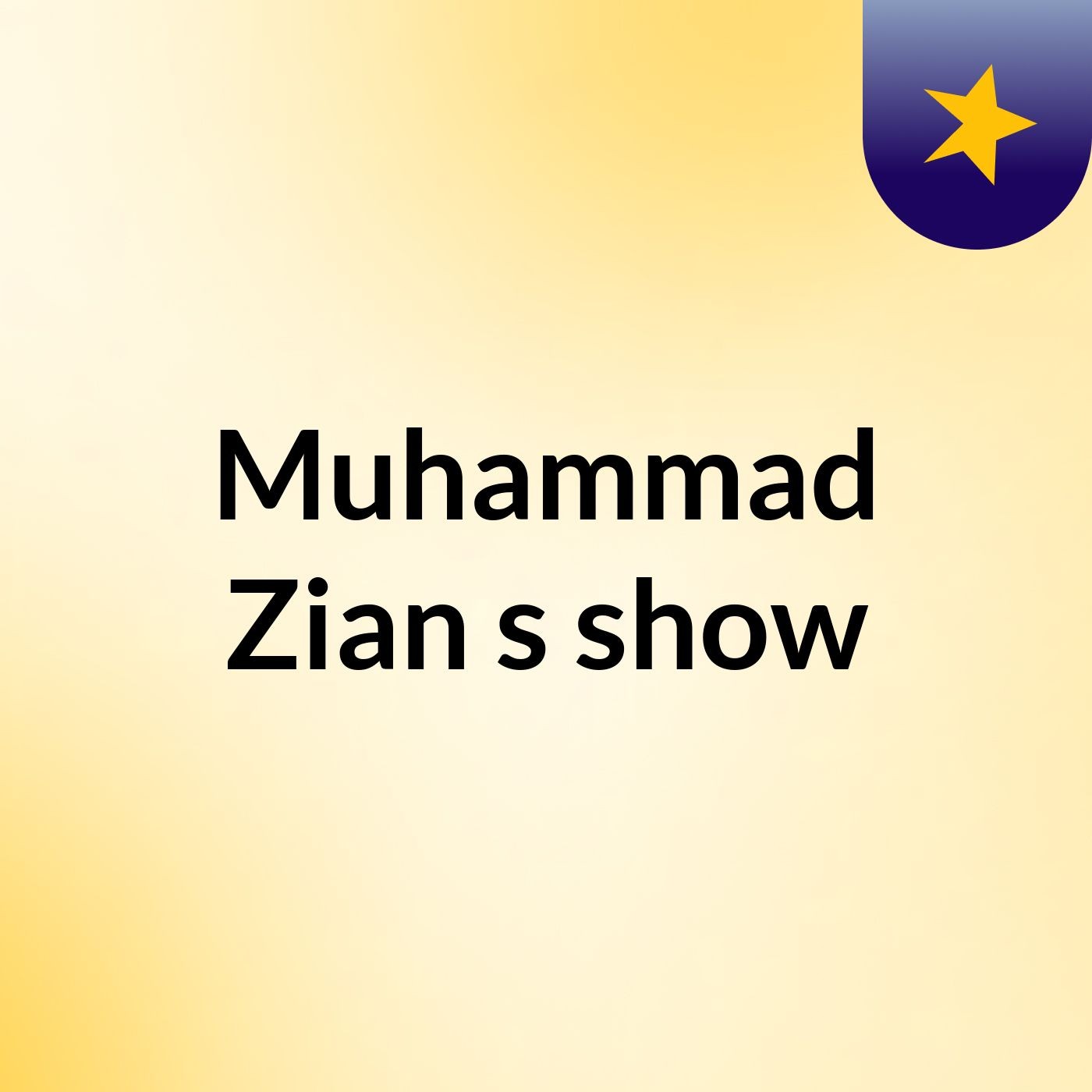 Muhammad Zian's show