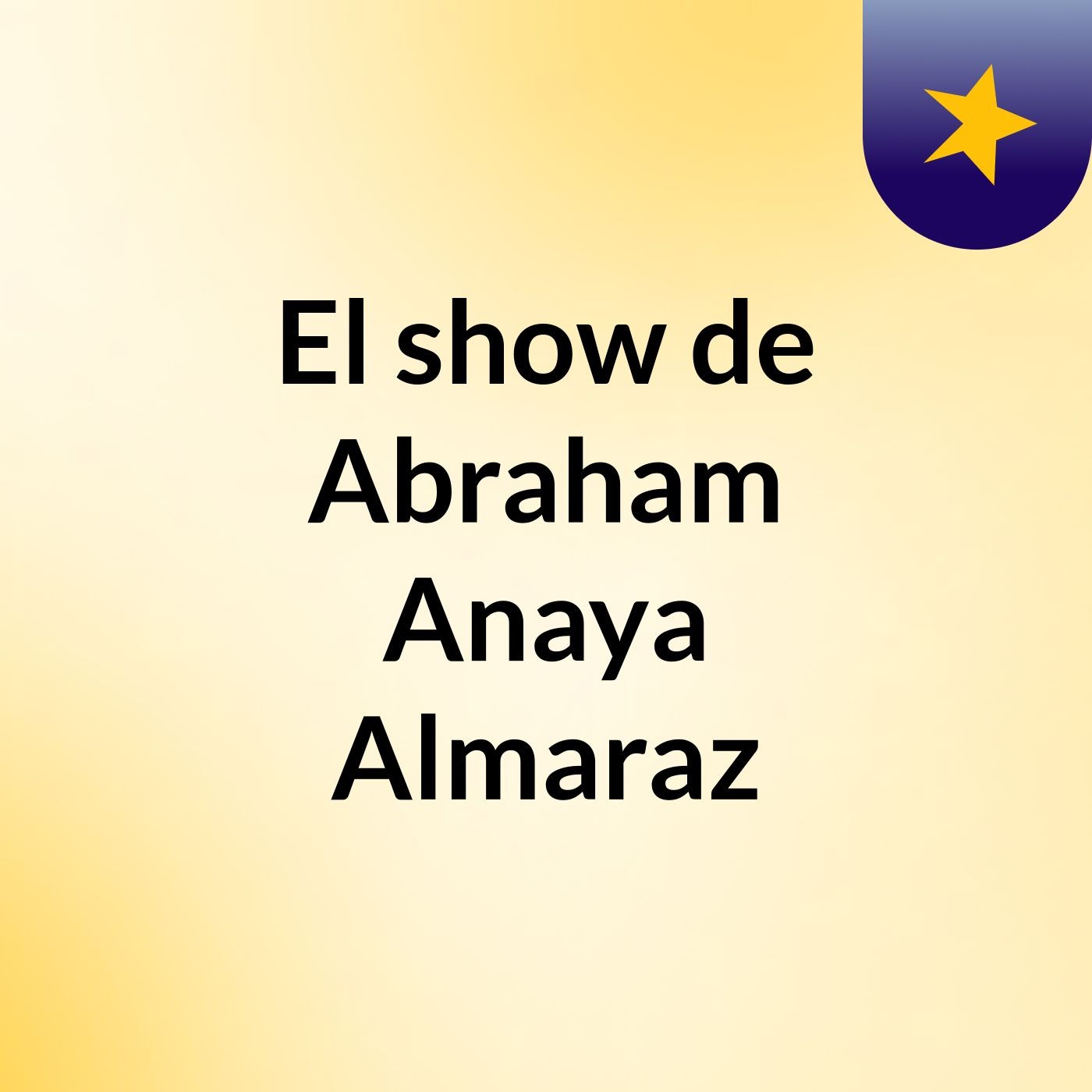 El show de Abraham Anaya Almaraz