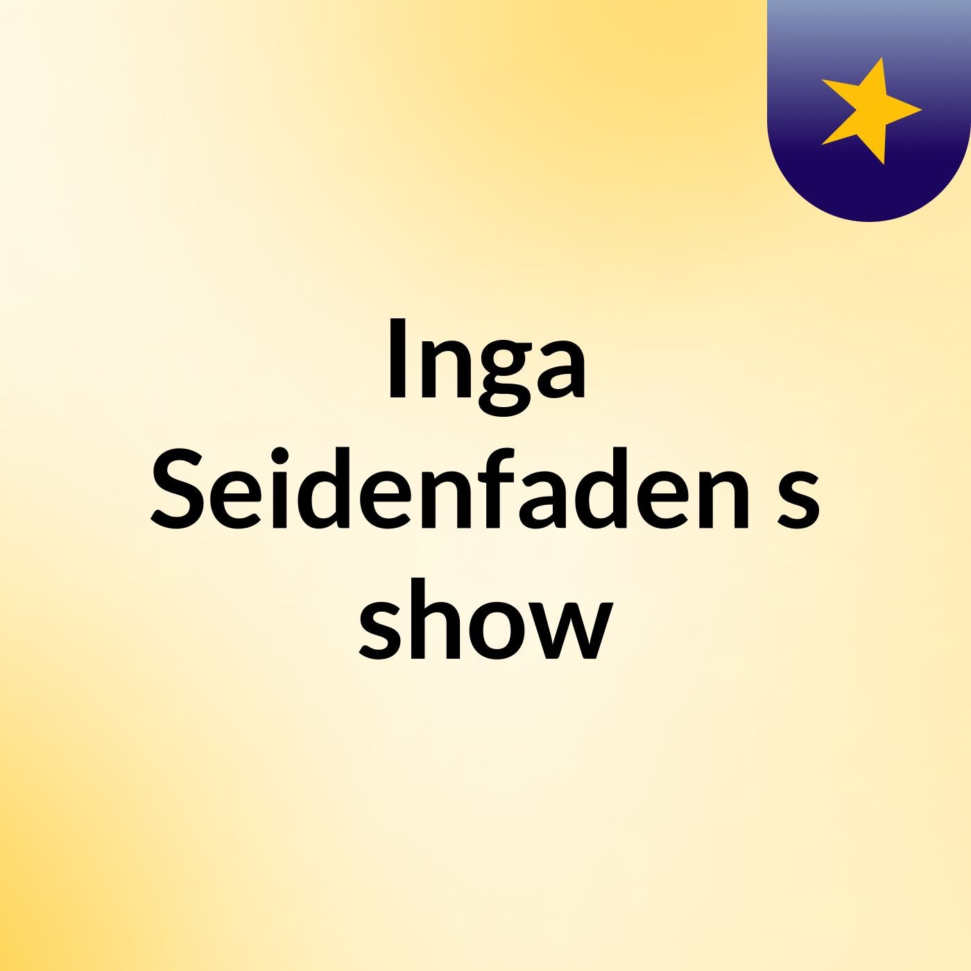 Inga Seidenfaden's show