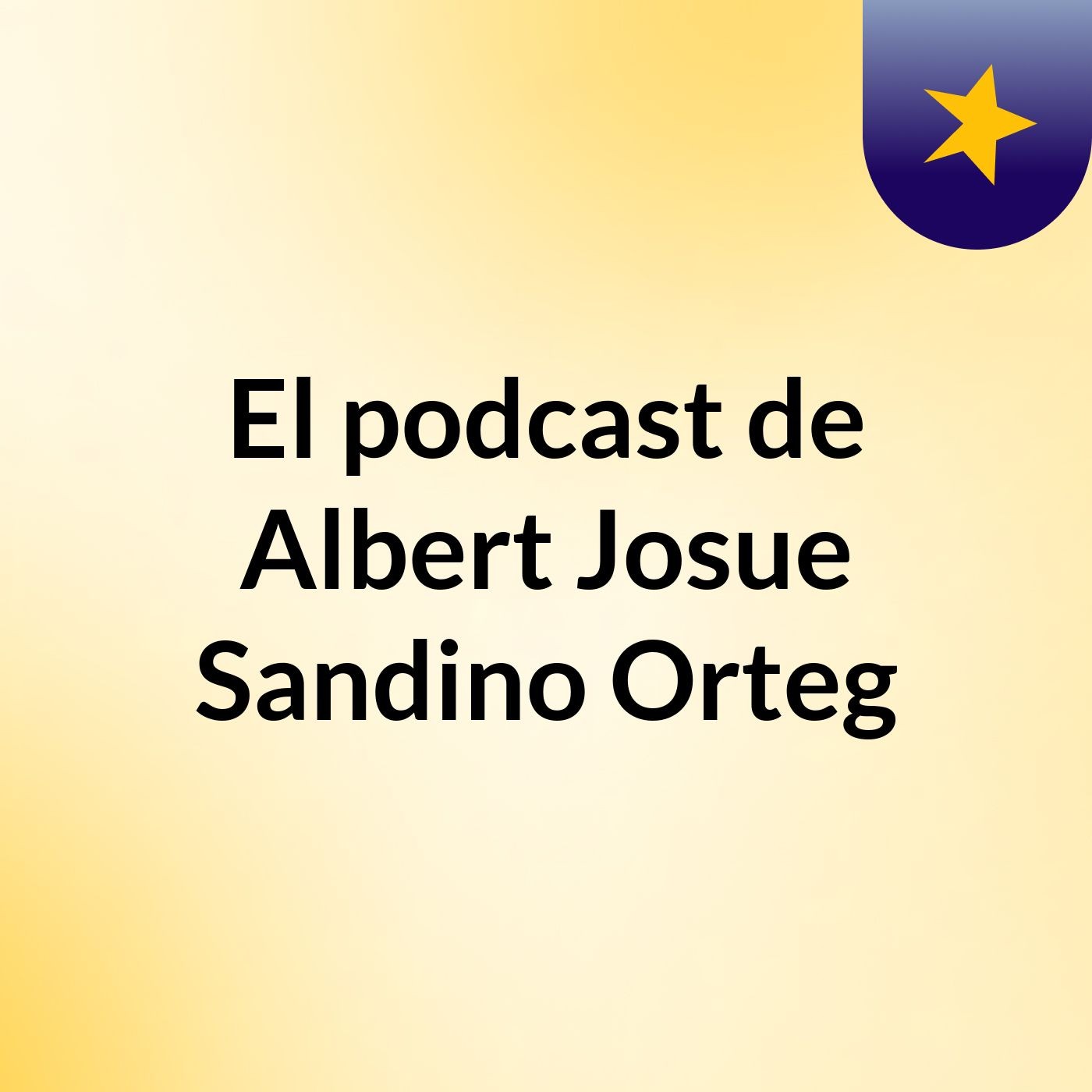 El podcast de Albert Josue Sandino Orteg
