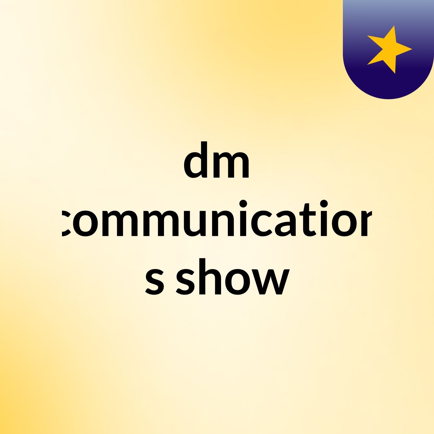 dm communication's show