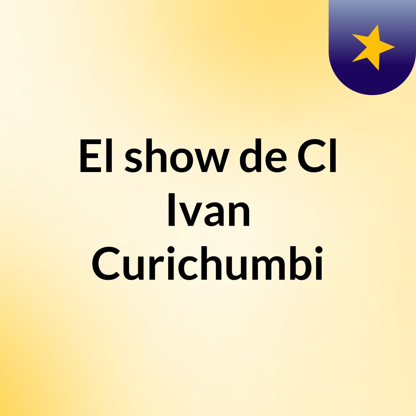 El show de Cl Ivan Curichumbi