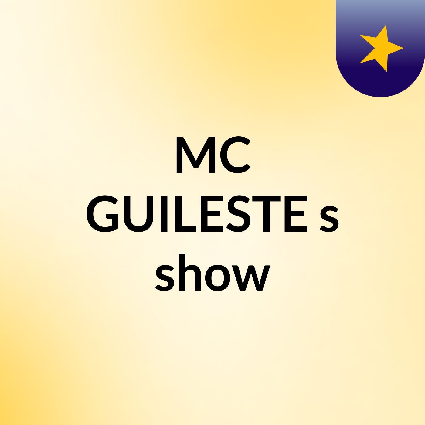 MC GUILESTE's show
