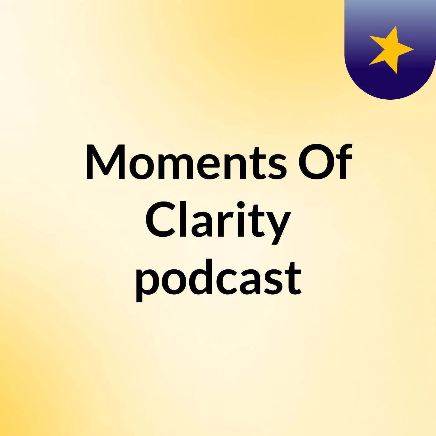 Moments Of Clarity podcast podcast artwork