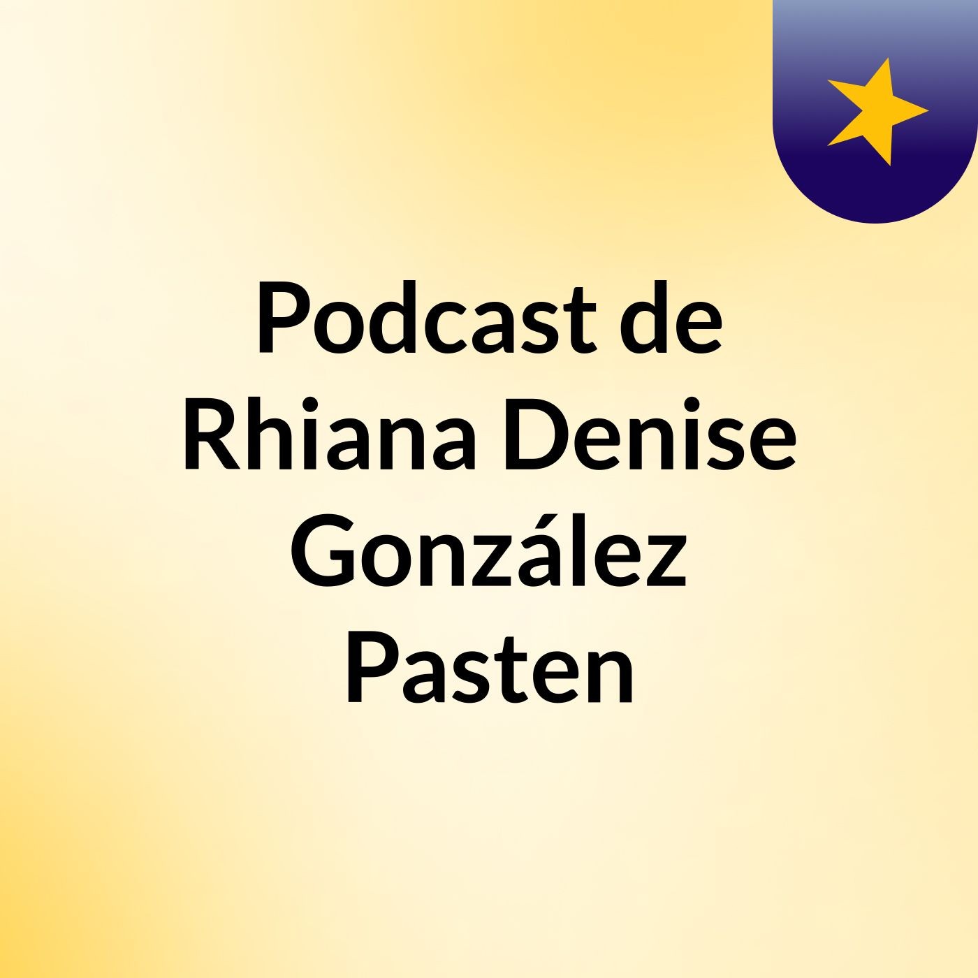 Podcast de Rhiana Denise González Pasten podcast artwork