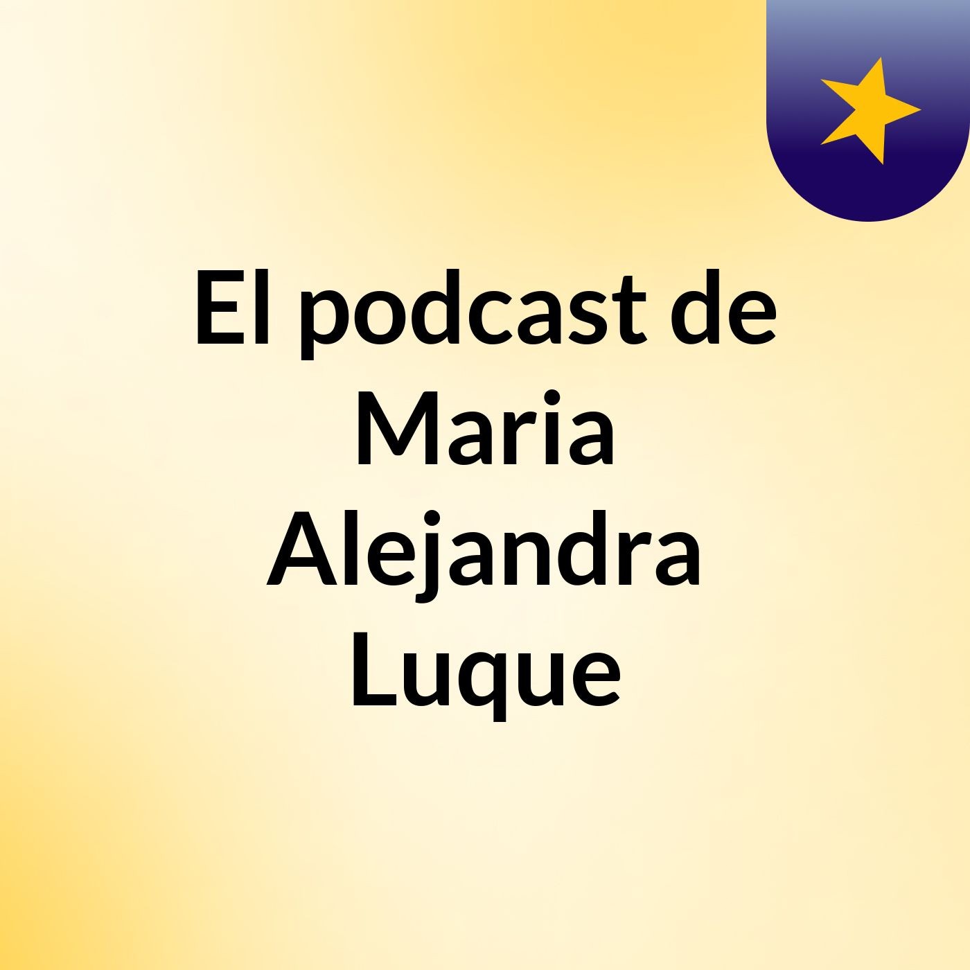 El podcast de Maria Alejandra Luque